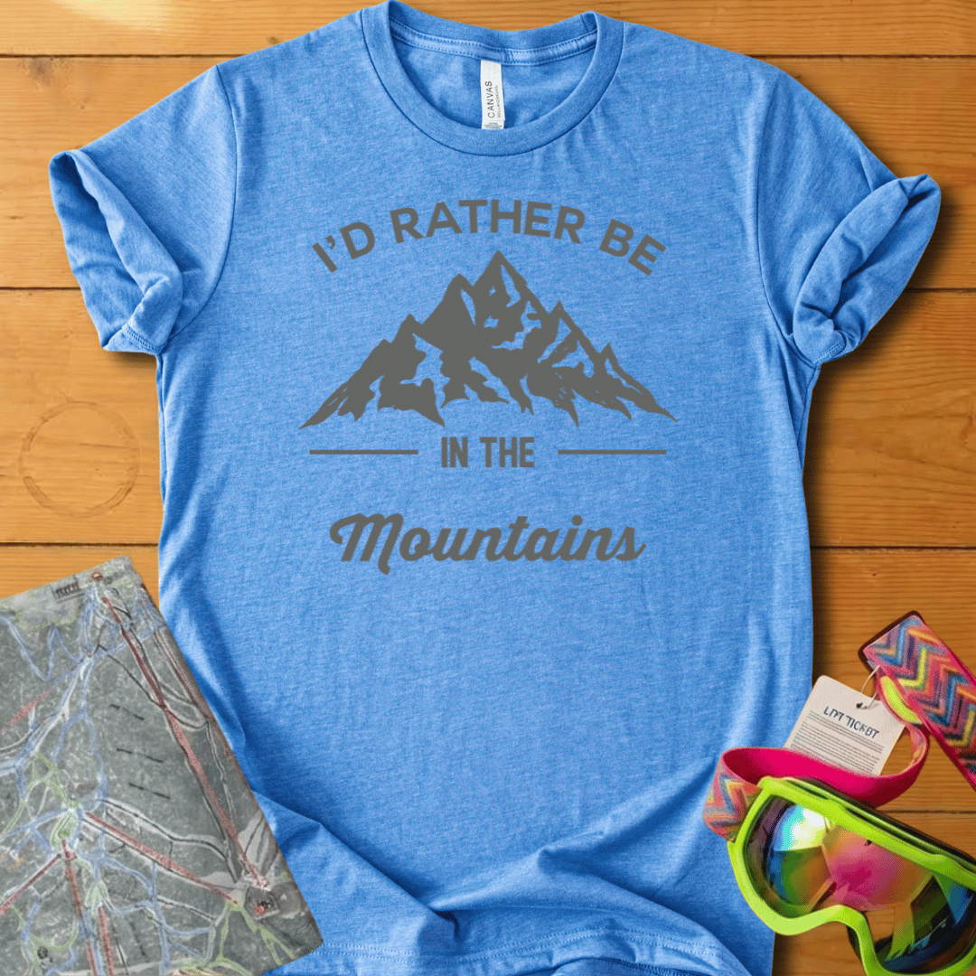 I'D RATHER BE IN THE MOUNTAINS T-SHIRT