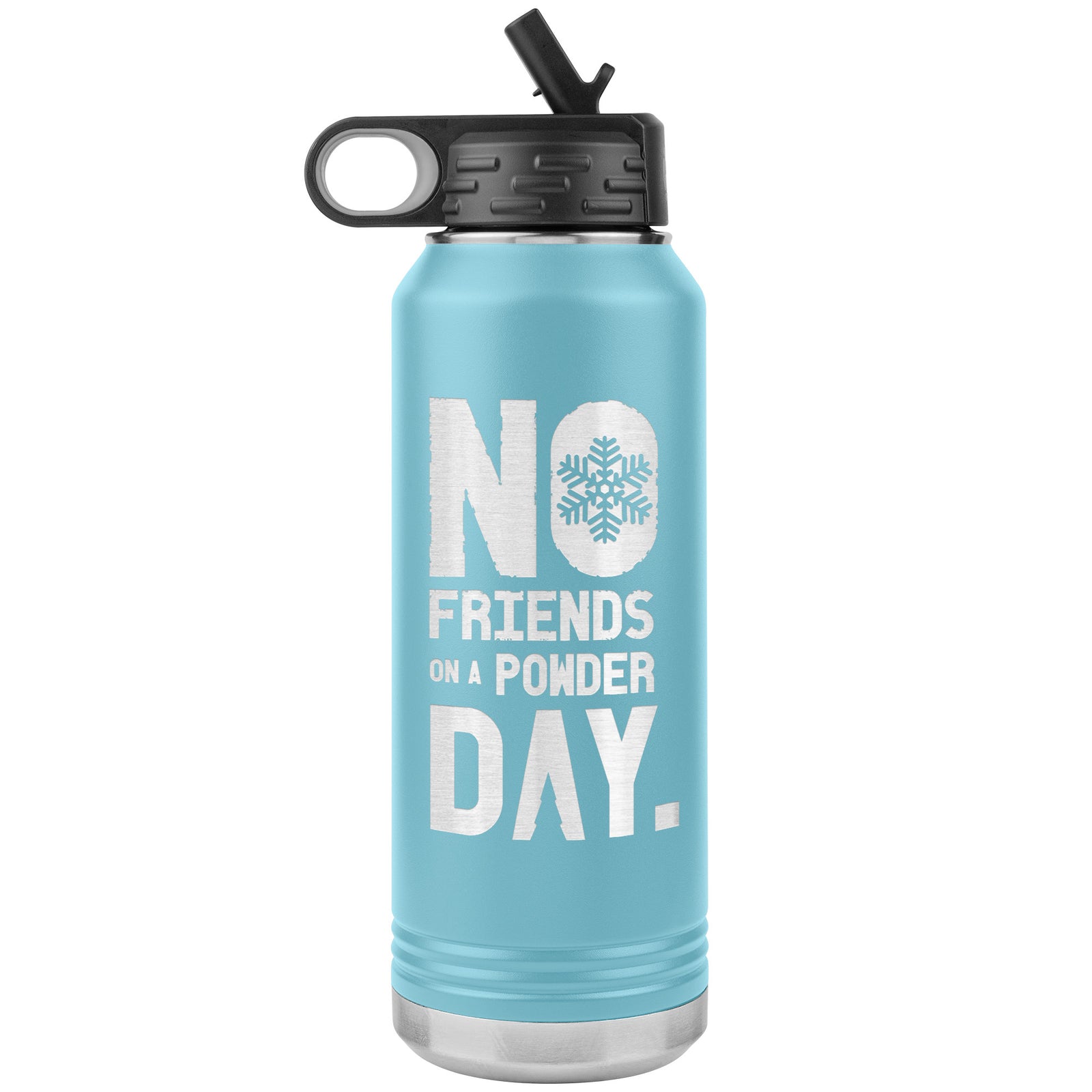 No Friends On A Powder Day 32oz Water Bottle Tumbler