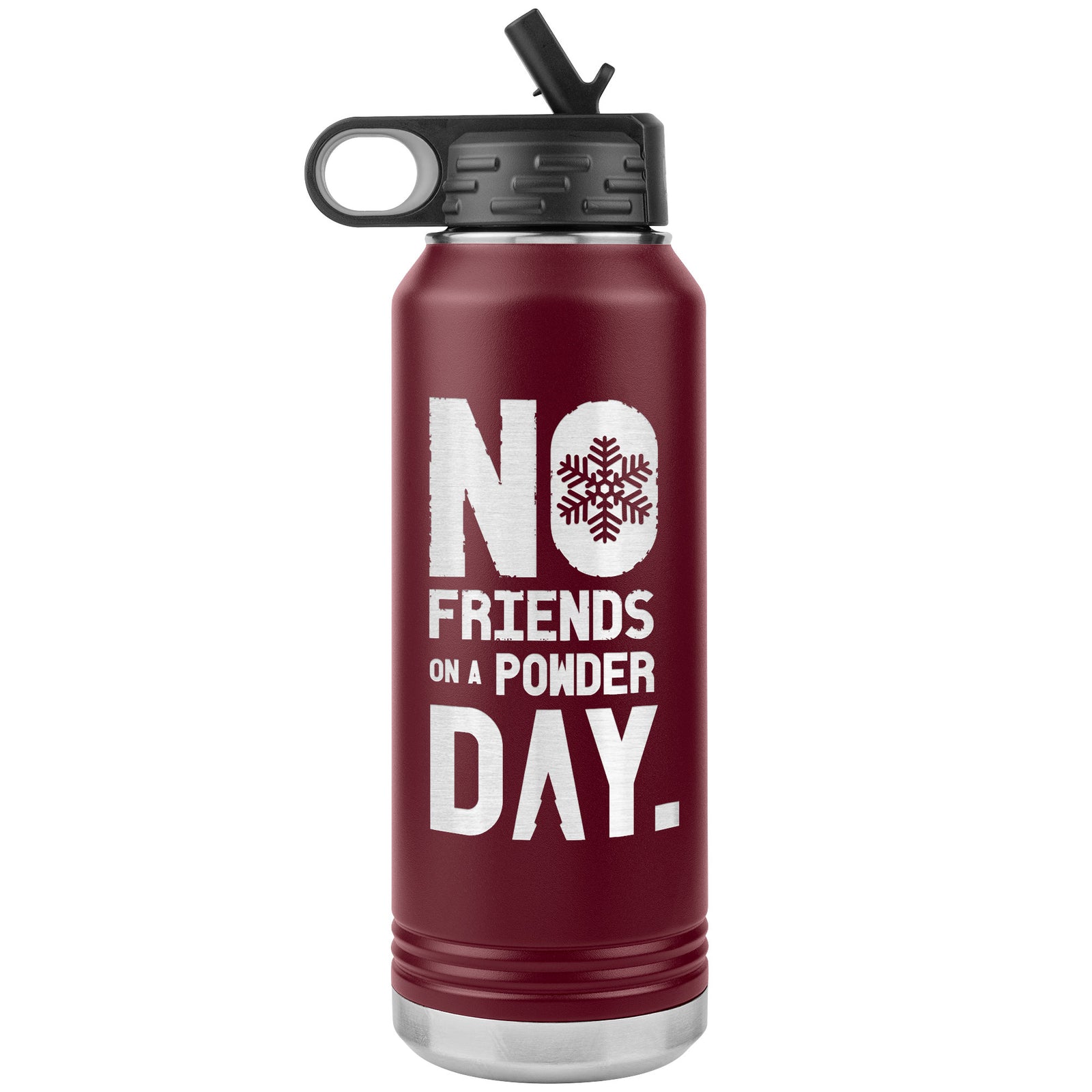 No Friends On A Powder Day 32oz Water Bottle Tumbler