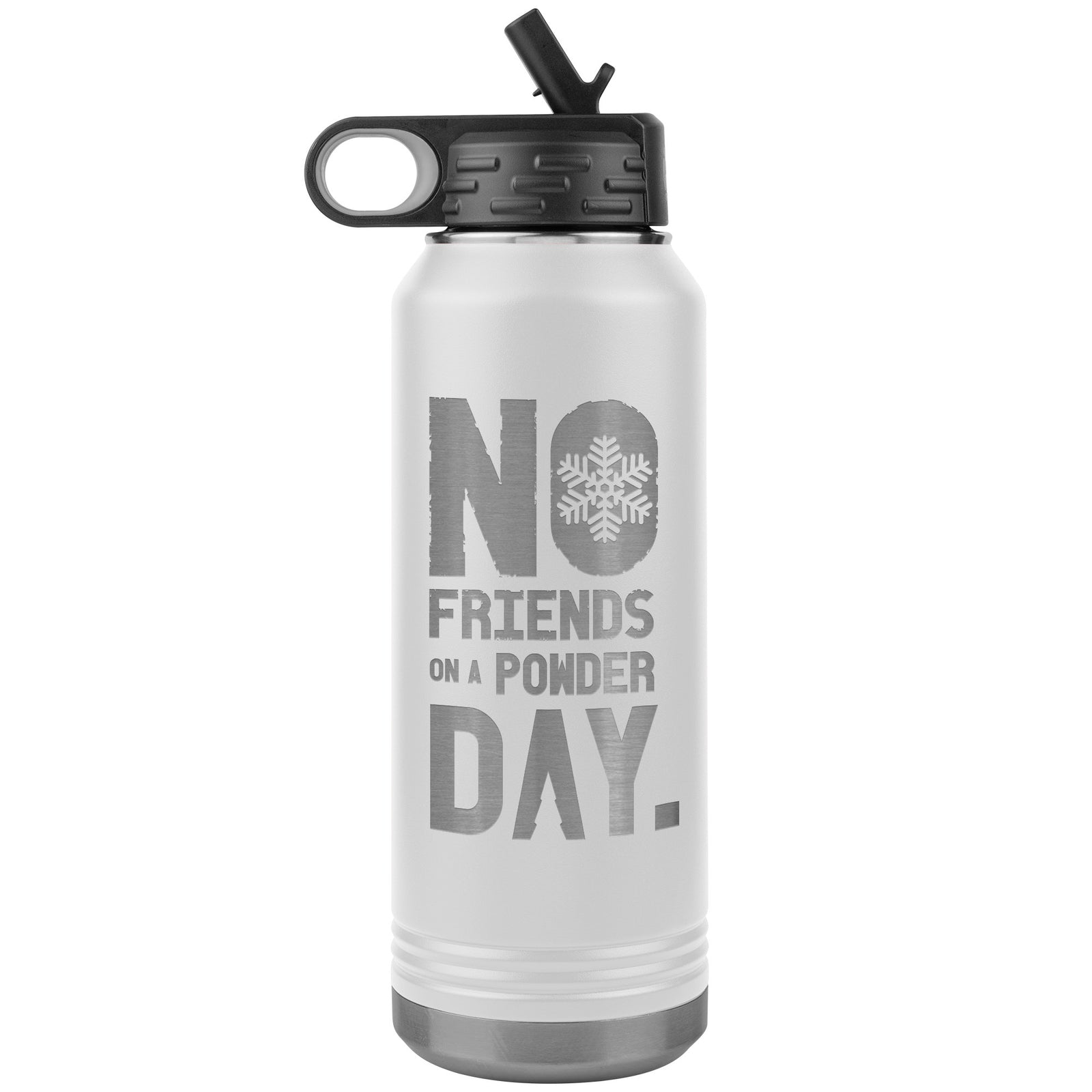 No Friends On A Powder Day 32oz Water Bottle Tumbler