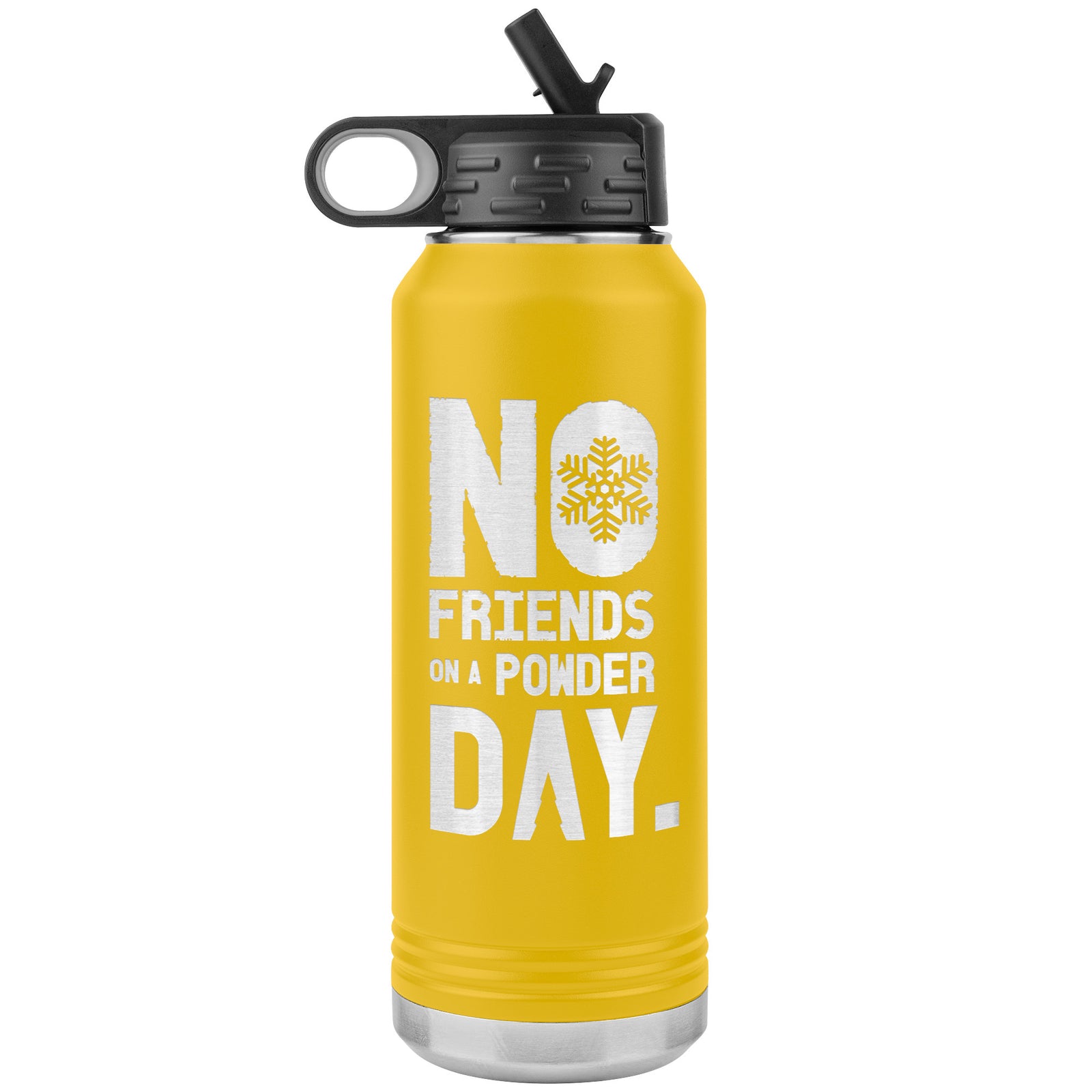 No Friends On A Powder Day 32oz Water Bottle Tumbler