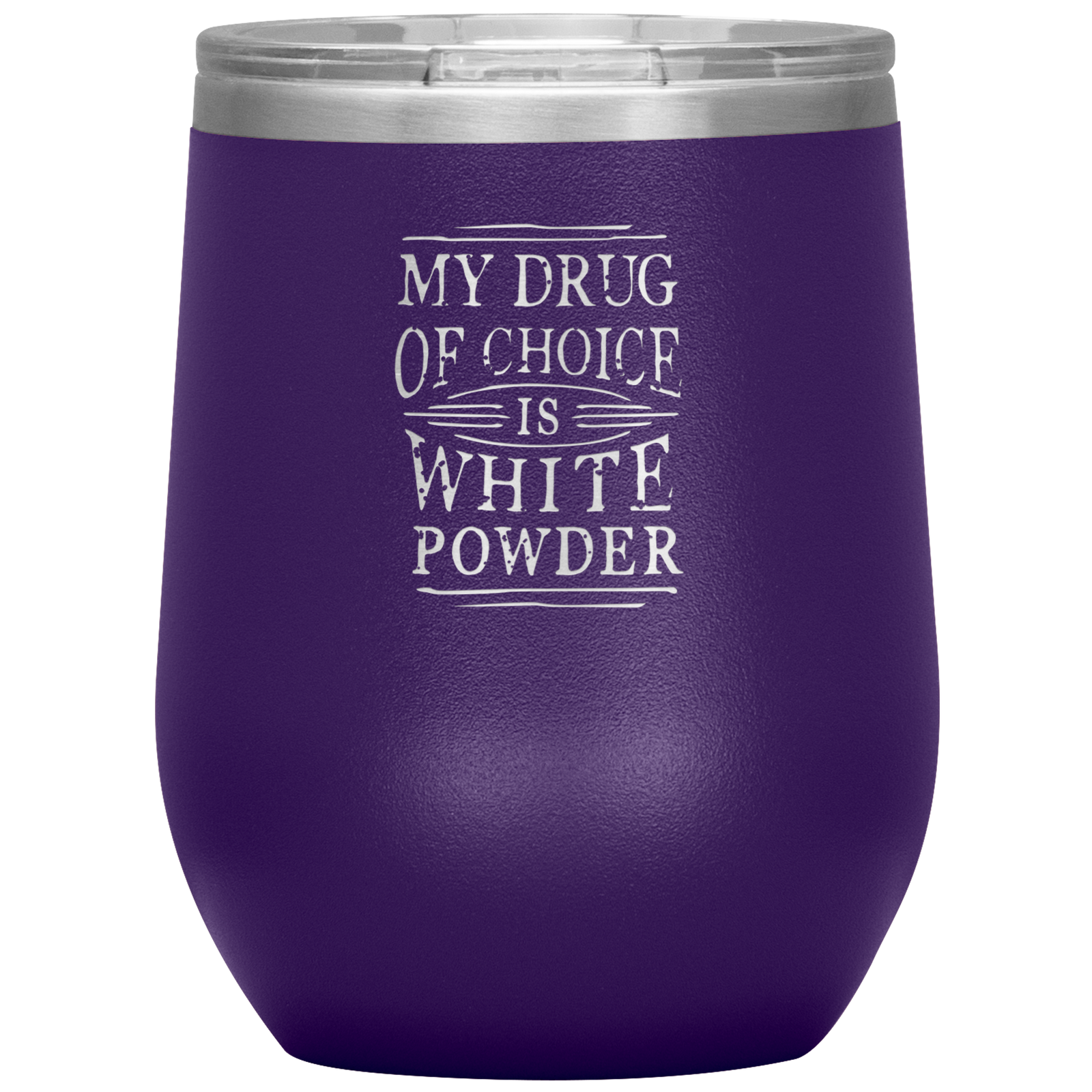 My Drug Of Choice Is White Powder Wine 12oz Tumbler - Powderaddicts