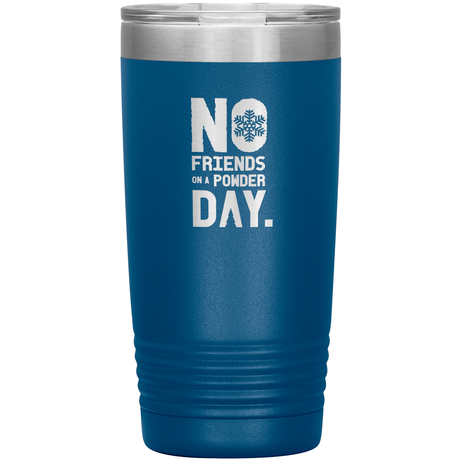 No Friends On A Powder Day 20oz Tumbler - Powderaddicts