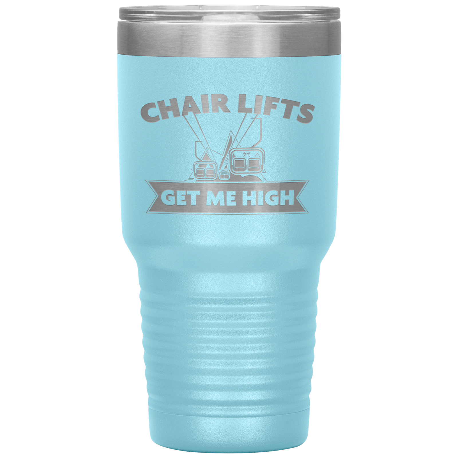 Chairlifts Get Me High 30oz Tumbler - Powderaddicts