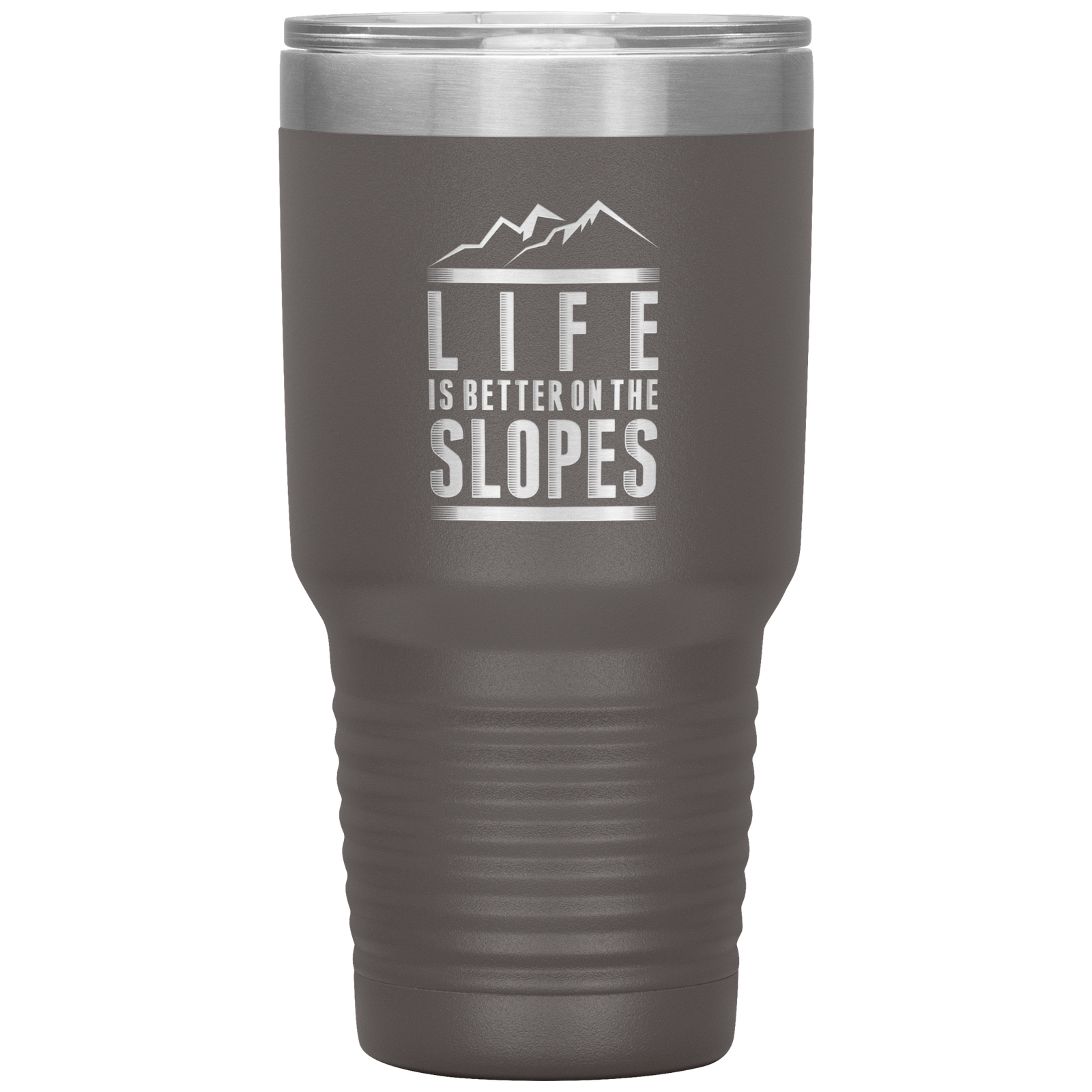 Life Is Better On The Slopes 30oz Tumbler - Powderaddicts