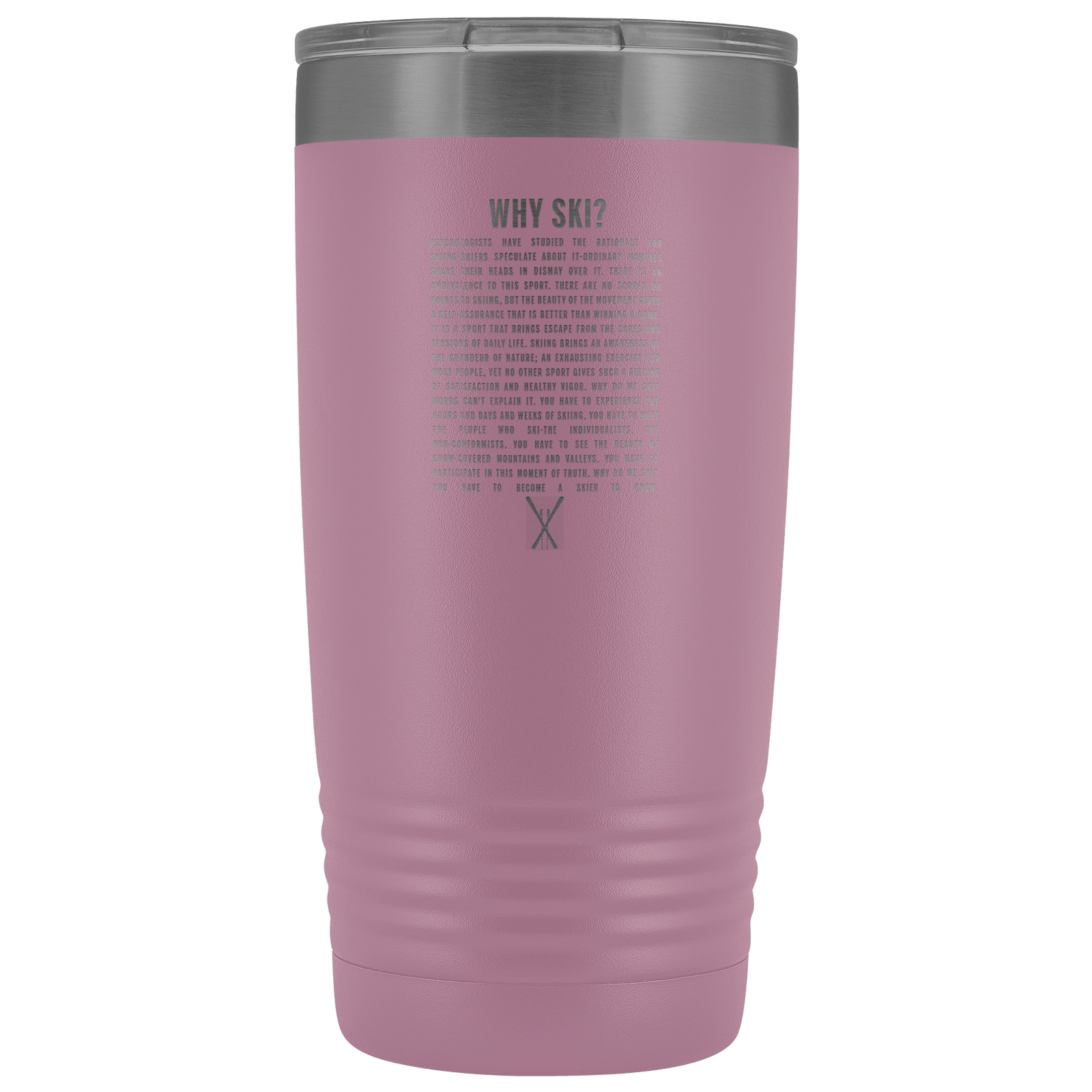 Why Ski? 20oz Tumbler | Laser Etched - Powderaddicts