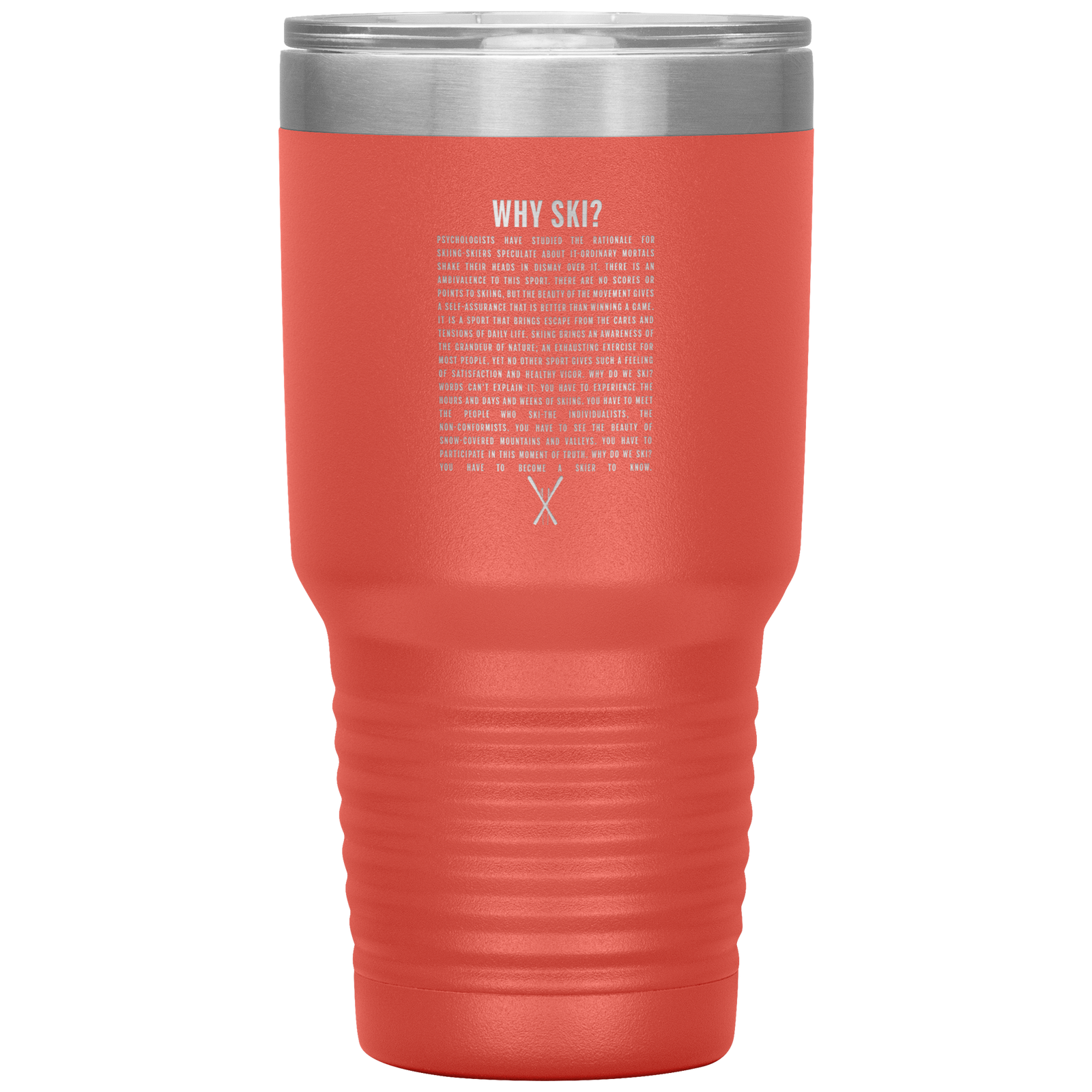 Why Ski? 30oz Stainless Steel Tumbler | Laser Etched - Powderaddicts