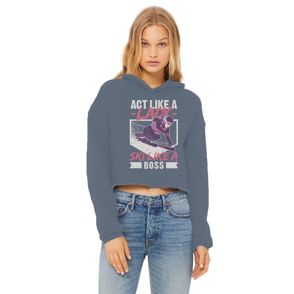 Act Like A Lady Ski Like A Boss Ladies Cropped Raw Edge Hoodie - Powderaddicts