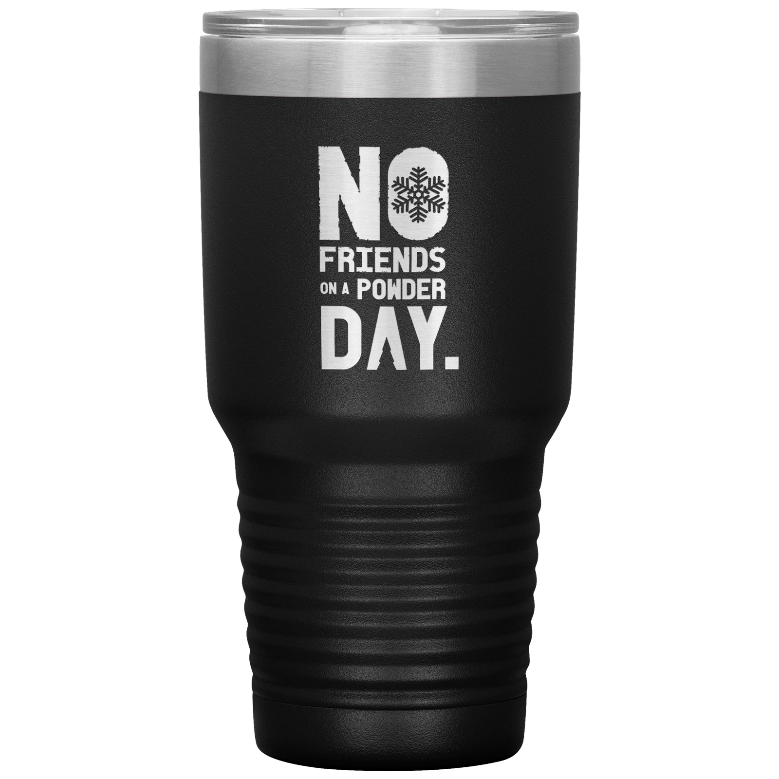 No Friends On A Powder Day 30oz Tumbler - Powderaddicts