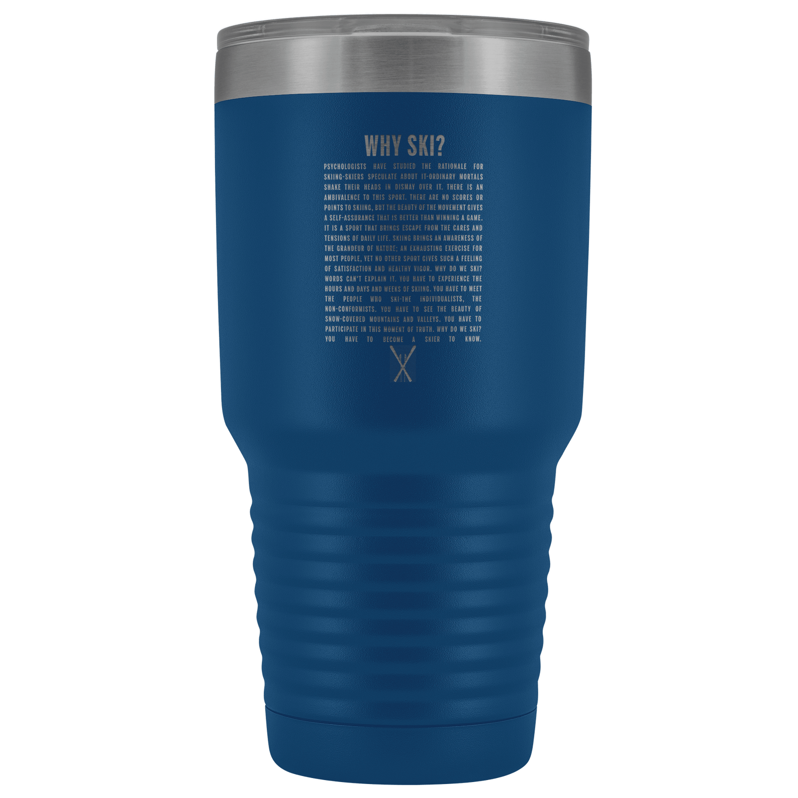 Why Ski? 30oz Stainless Steel Tumbler | Laser Etched - Powderaddicts