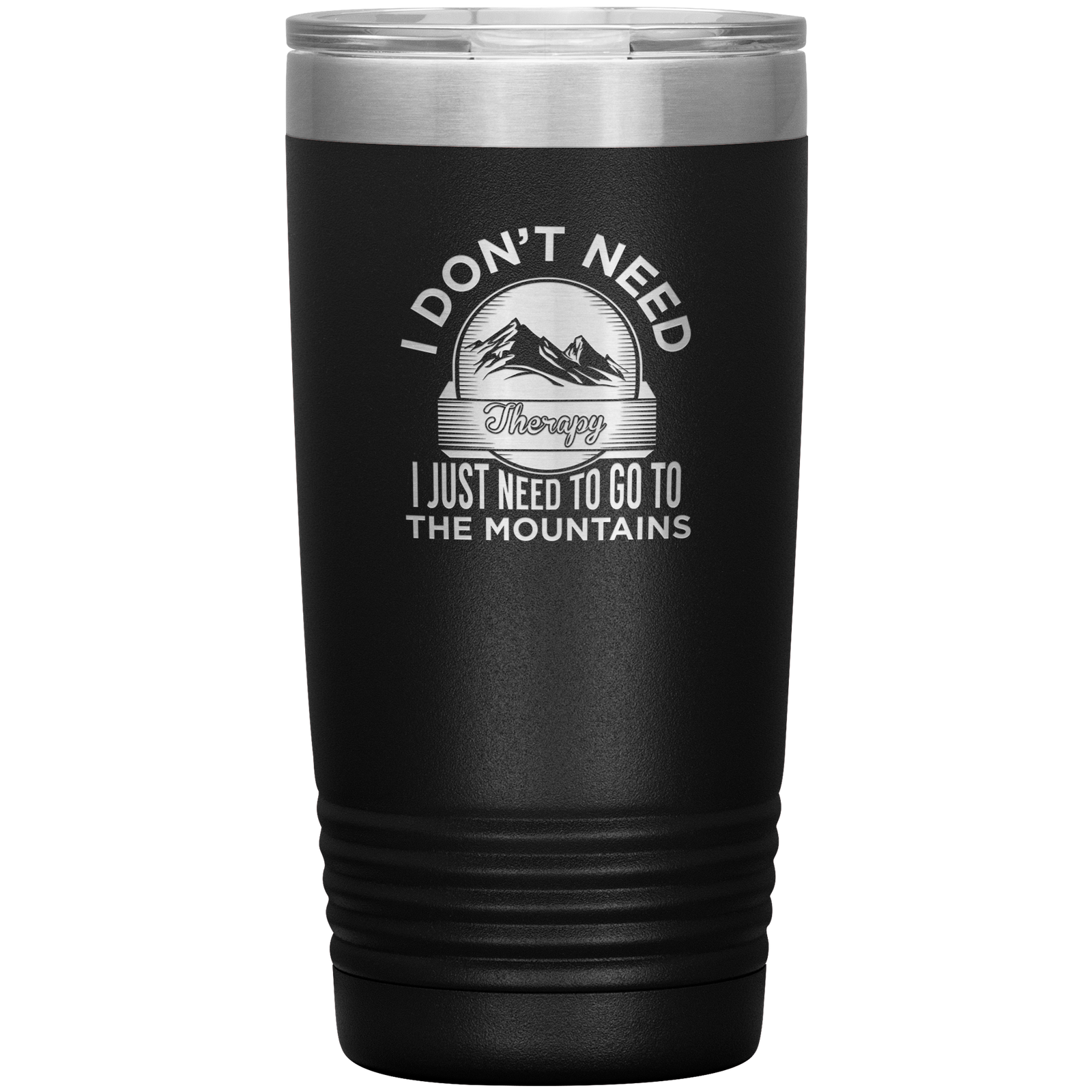 I Don't Need Therapy I Just Need To Go To The Mountains 20oz Tumbler - Powderaddicts