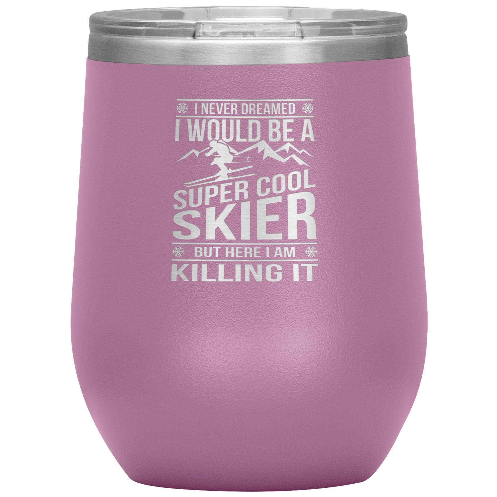 I Never Dreamed I Would Be A Super Cool Skier Wine 12oz Tumbler - Powderaddicts
