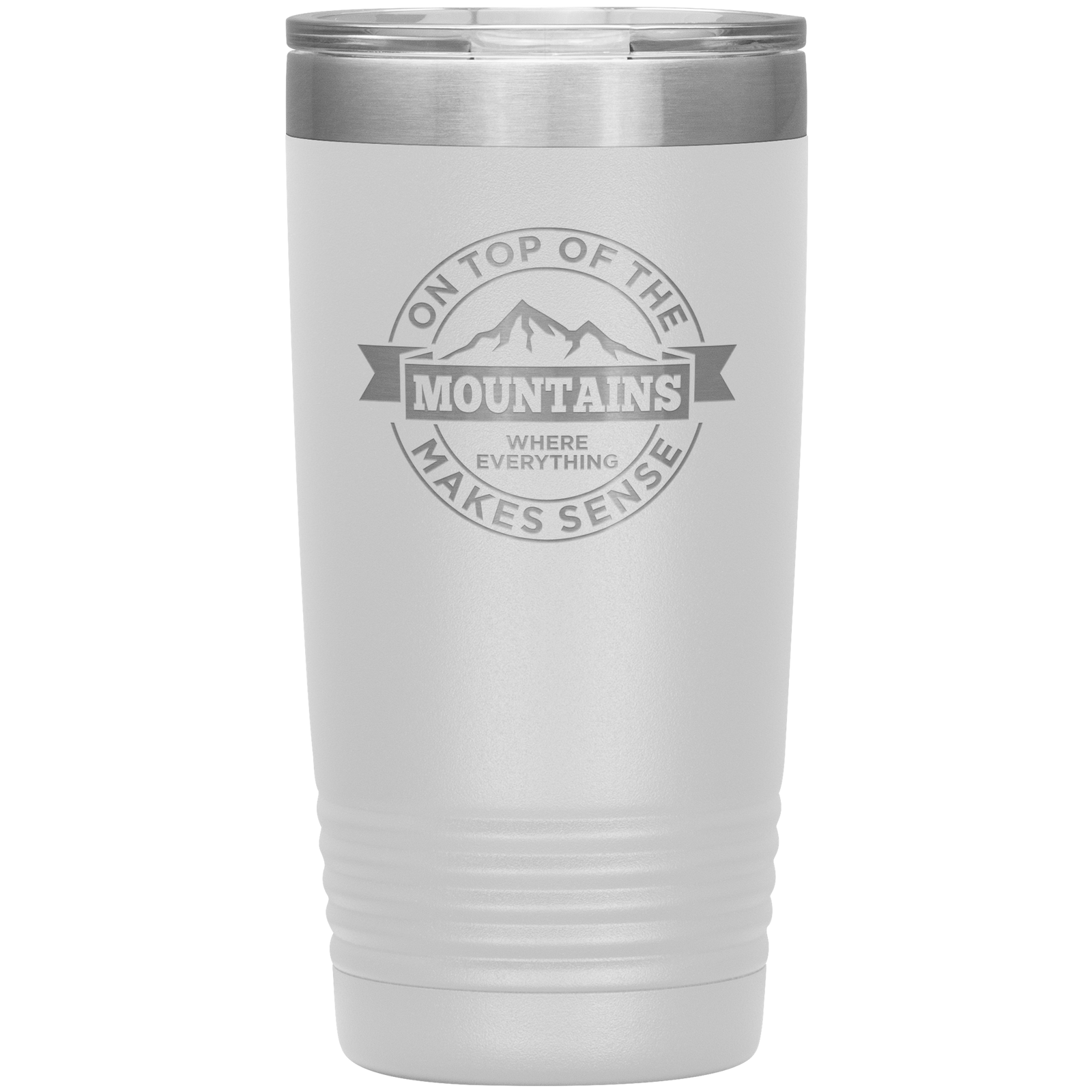 On Top Of The Mountain Where Everything Makes Sense 20oz Tumbler - Powderaddicts