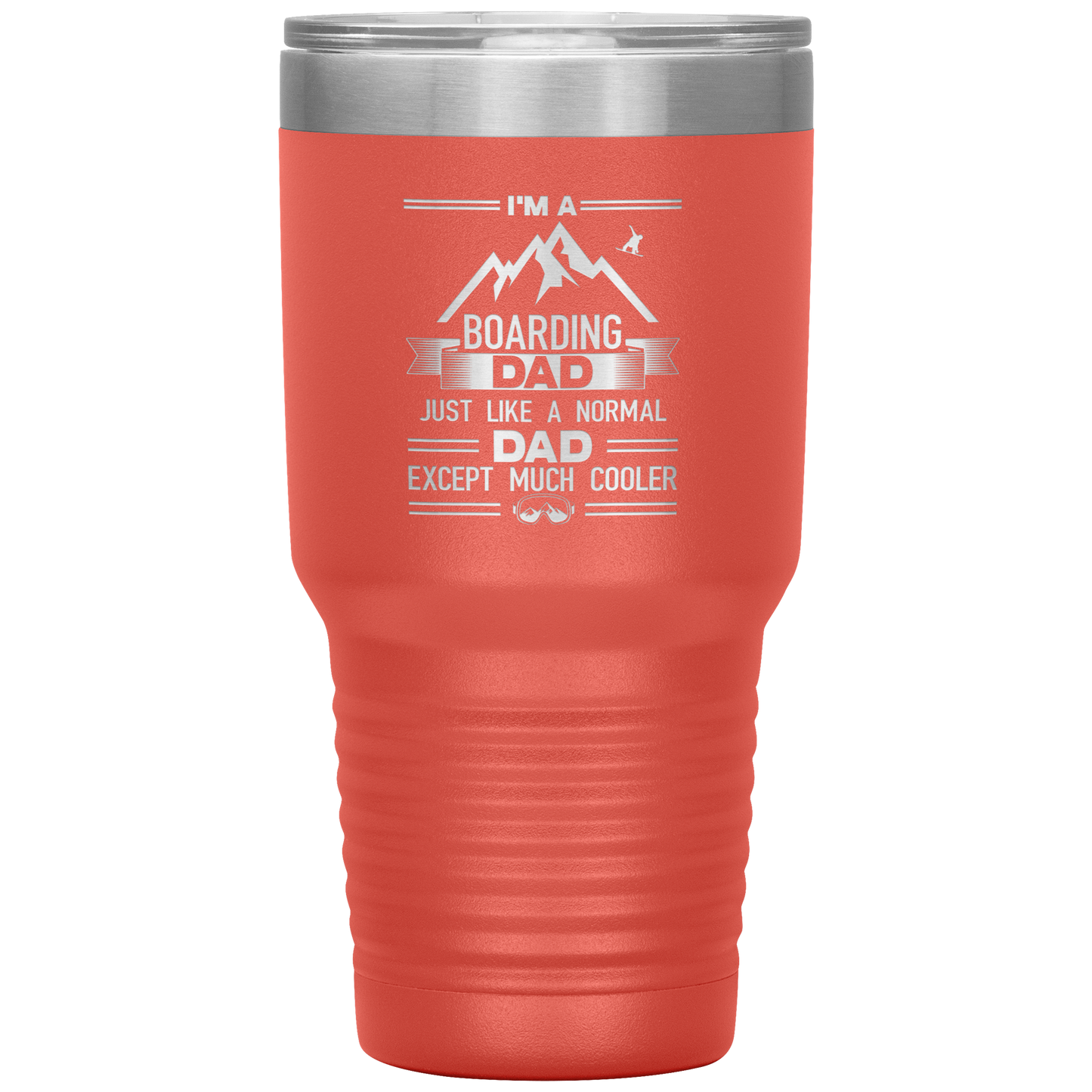 I'm A Boarding Dad Except Much Cooler 30oz Tumbler - Powderaddicts