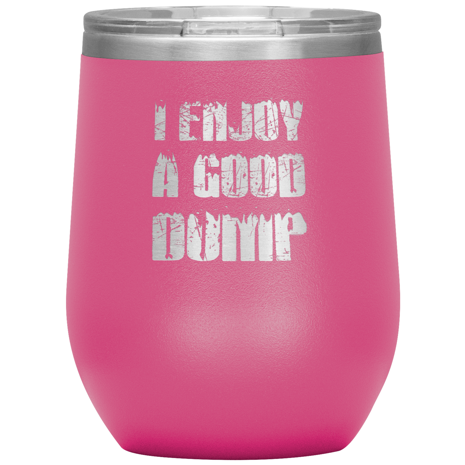 I Enjoy A Good Dump Wine 12oz Tumbler - Powderaddicts