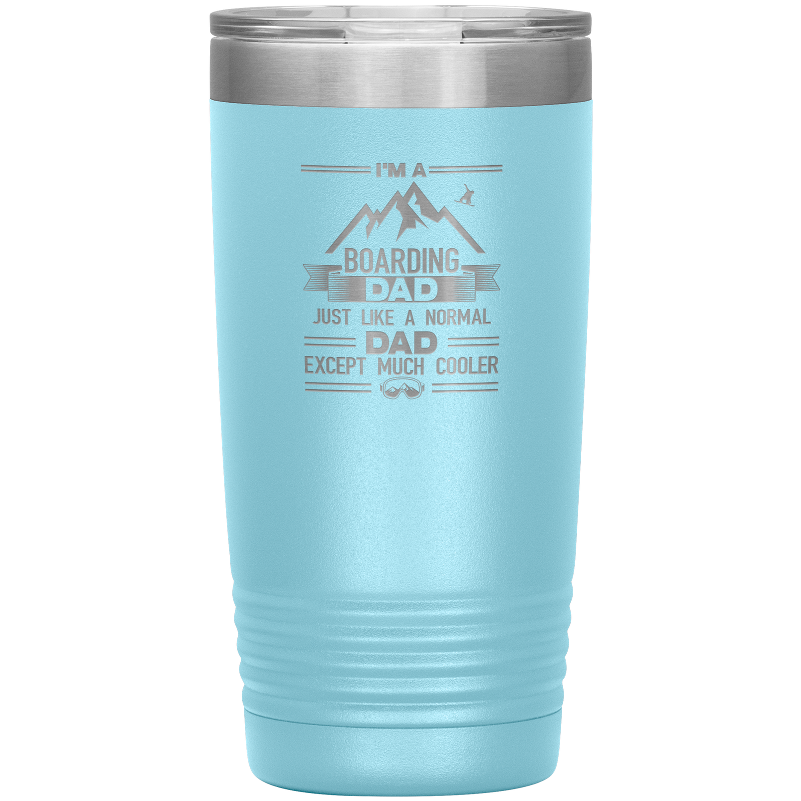 I'm A Boarding Dad Except Much Cooler 20oz Tumbler - Powderaddicts