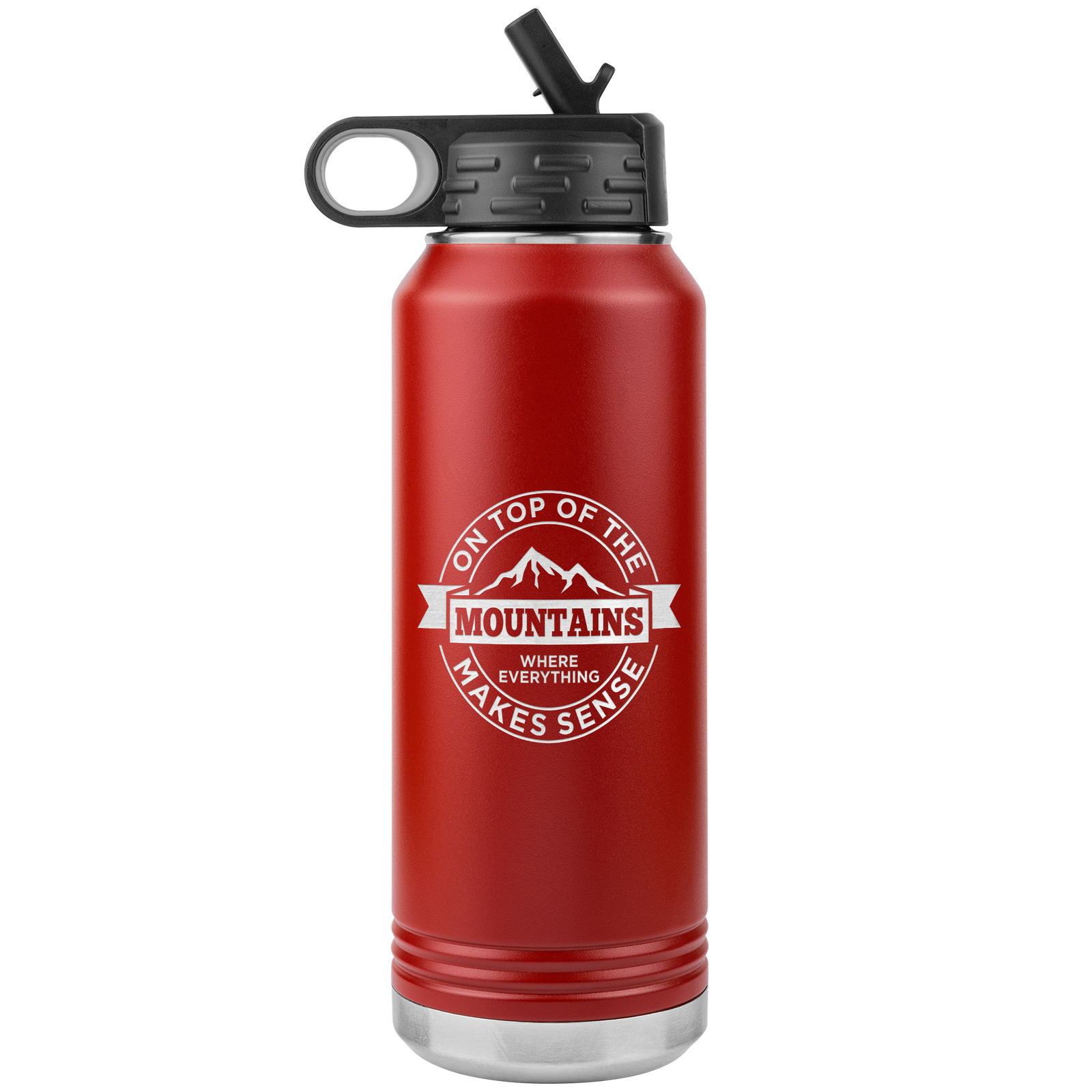 On Top Of The Mountain Where Everything Makes Sense 32oz Water Bottle Tumbler - Powderaddicts