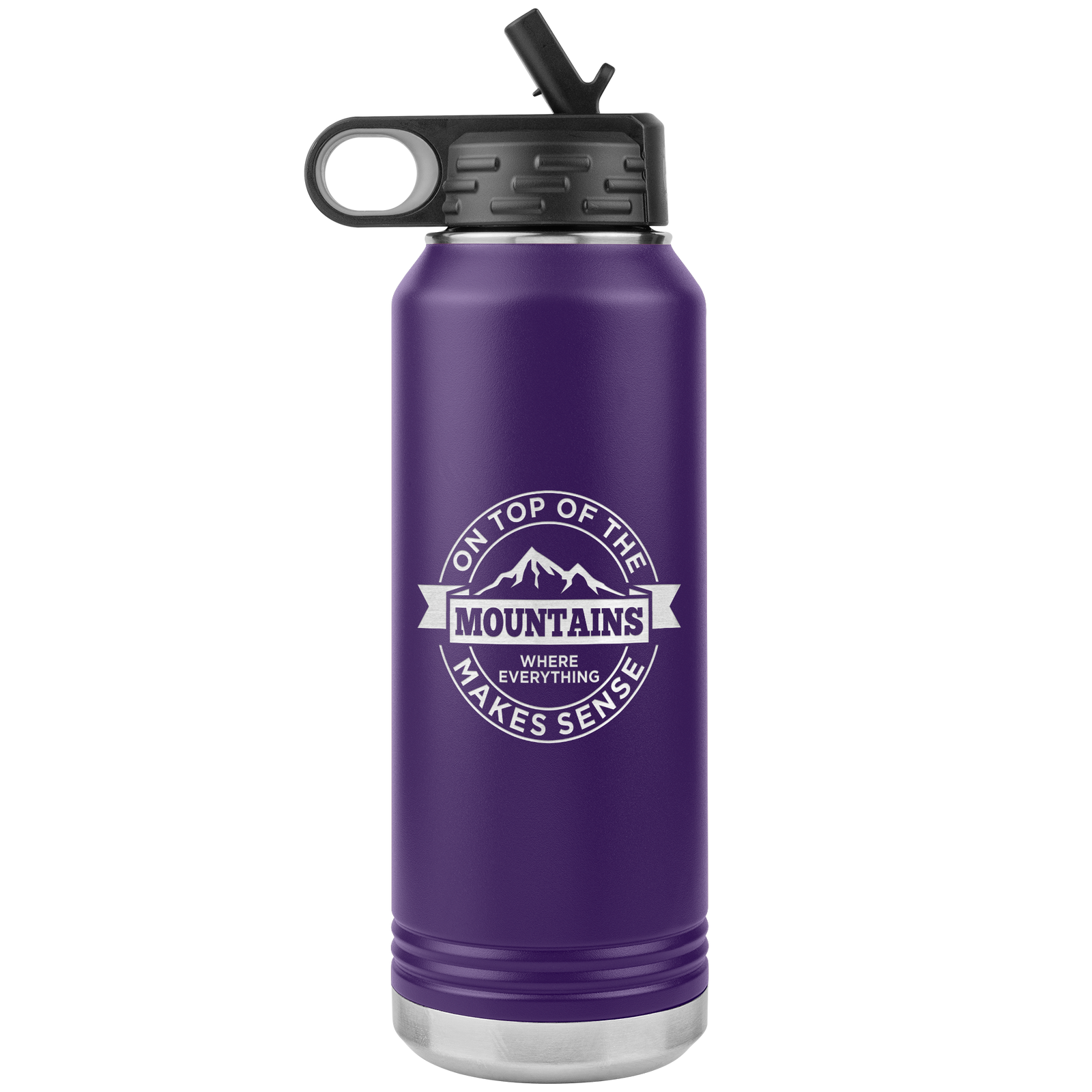 On Top Of The Mountain Where Everything Makes Sense 32oz Water Bottle Tumbler - Powderaddicts