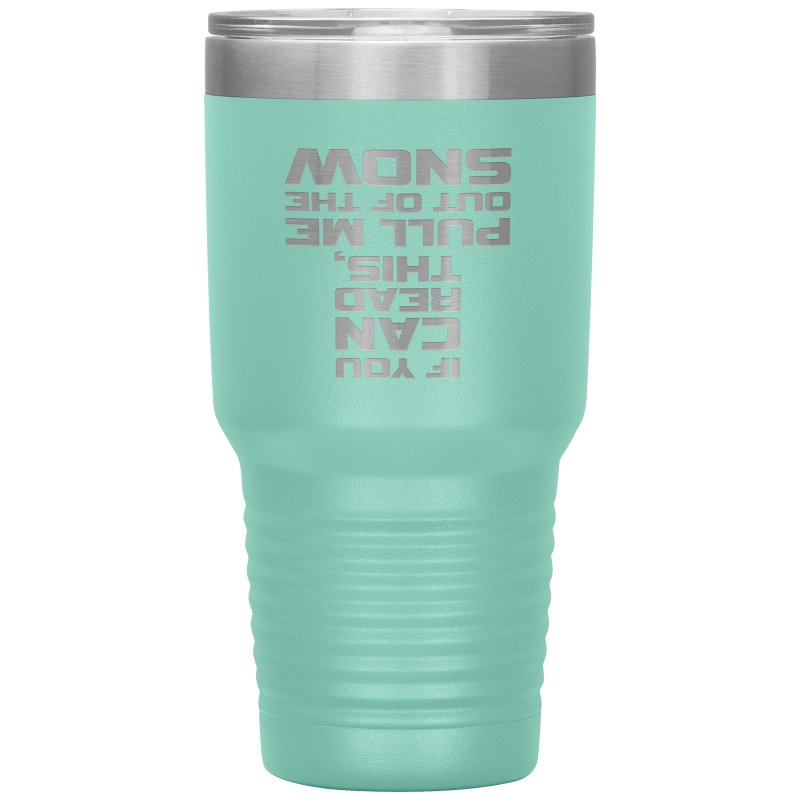 If You Can Read This Pull Me Out Of The Snow 30oz Tumbler - Powderaddicts