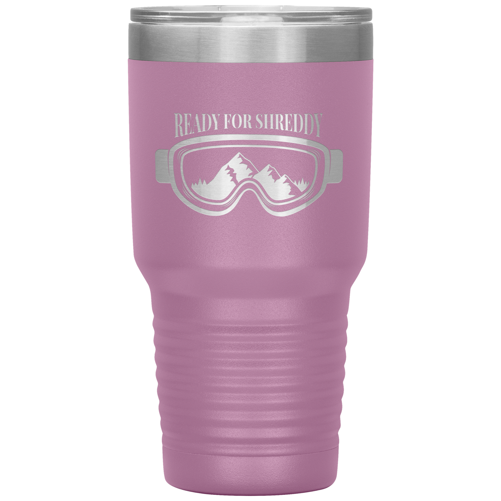 Ready For Shreddy 30oz Tumbler - Powderaddicts