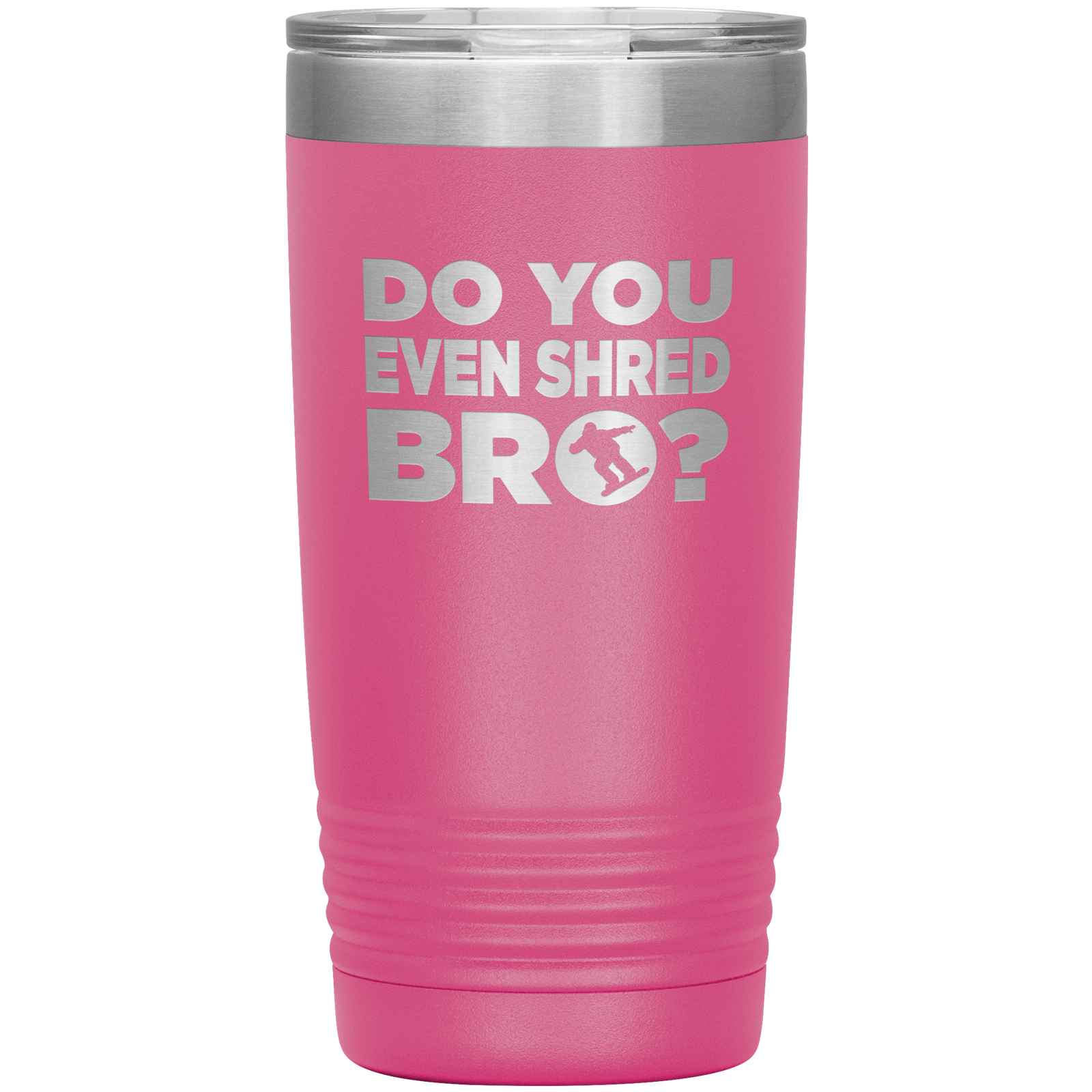 Do You Even Shred Bro 20oz Tumbler - Powderaddicts