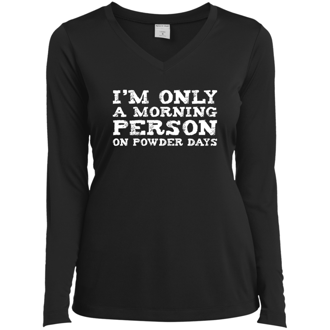 I'm Only A Morning Person On Powder Days Long Sleeves - Powderaddicts