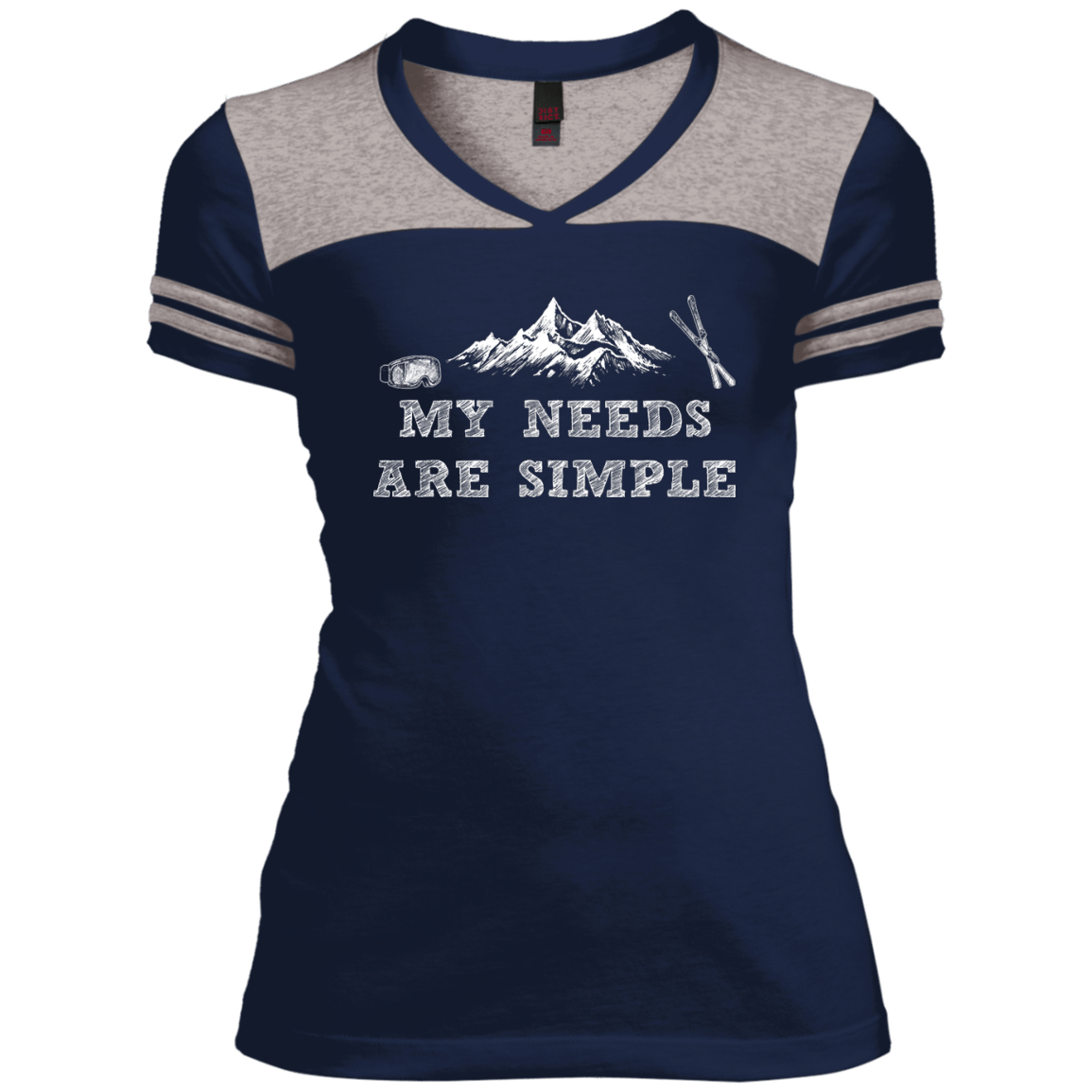 My Needs Are Simple - Ski Ladies Tees and V-Neck - Powderaddicts