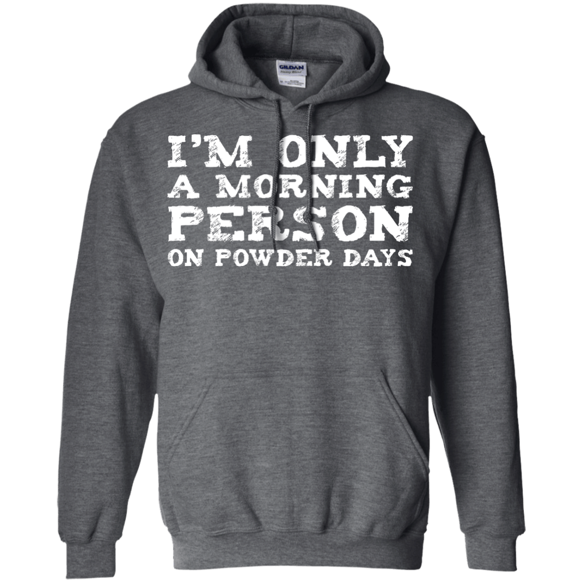 I'm Only A Morning Person On Powder Days Hoodies - Powderaddicts