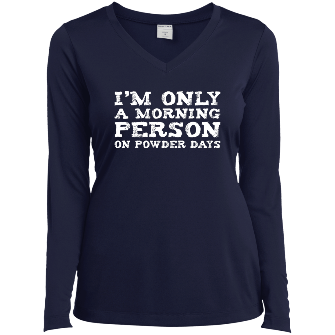 I'm Only A Morning Person On Powder Days Long Sleeves - Powderaddicts