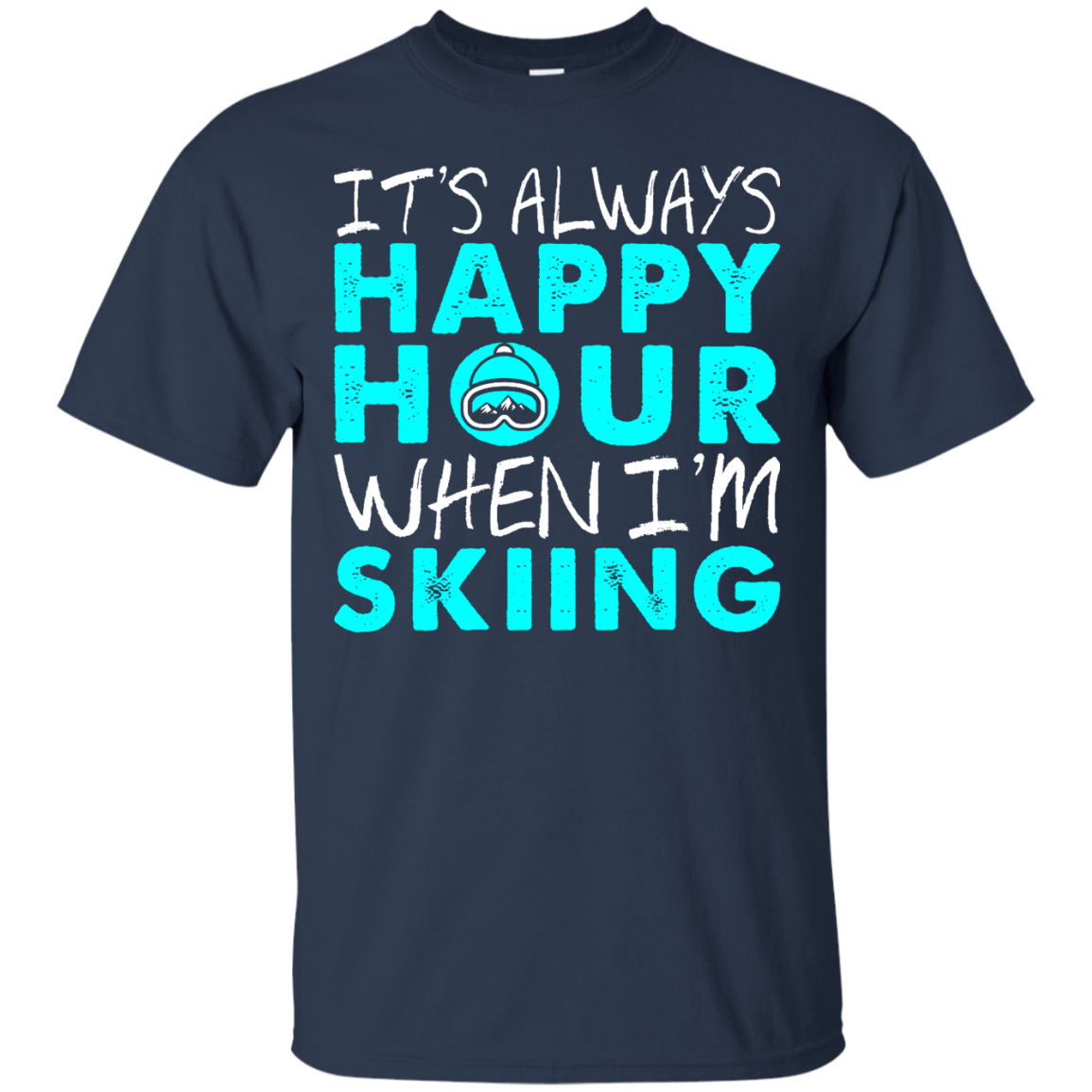 It's Always Happy Hour When I'm Skiing Tees - Powderaddicts