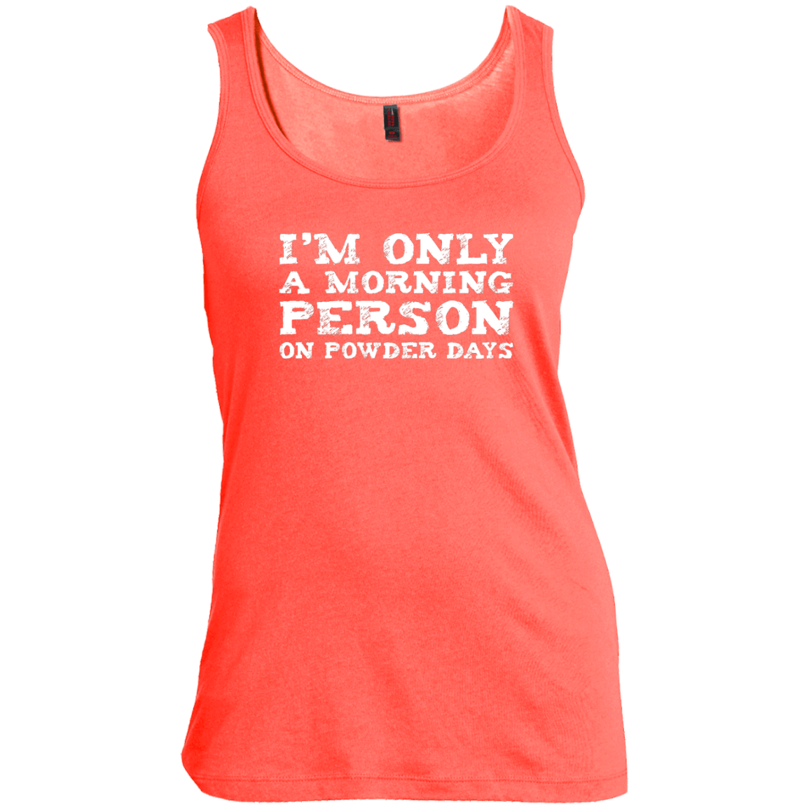 I'm Only A Morning Person On Powder Days Tank Tops - Powderaddicts