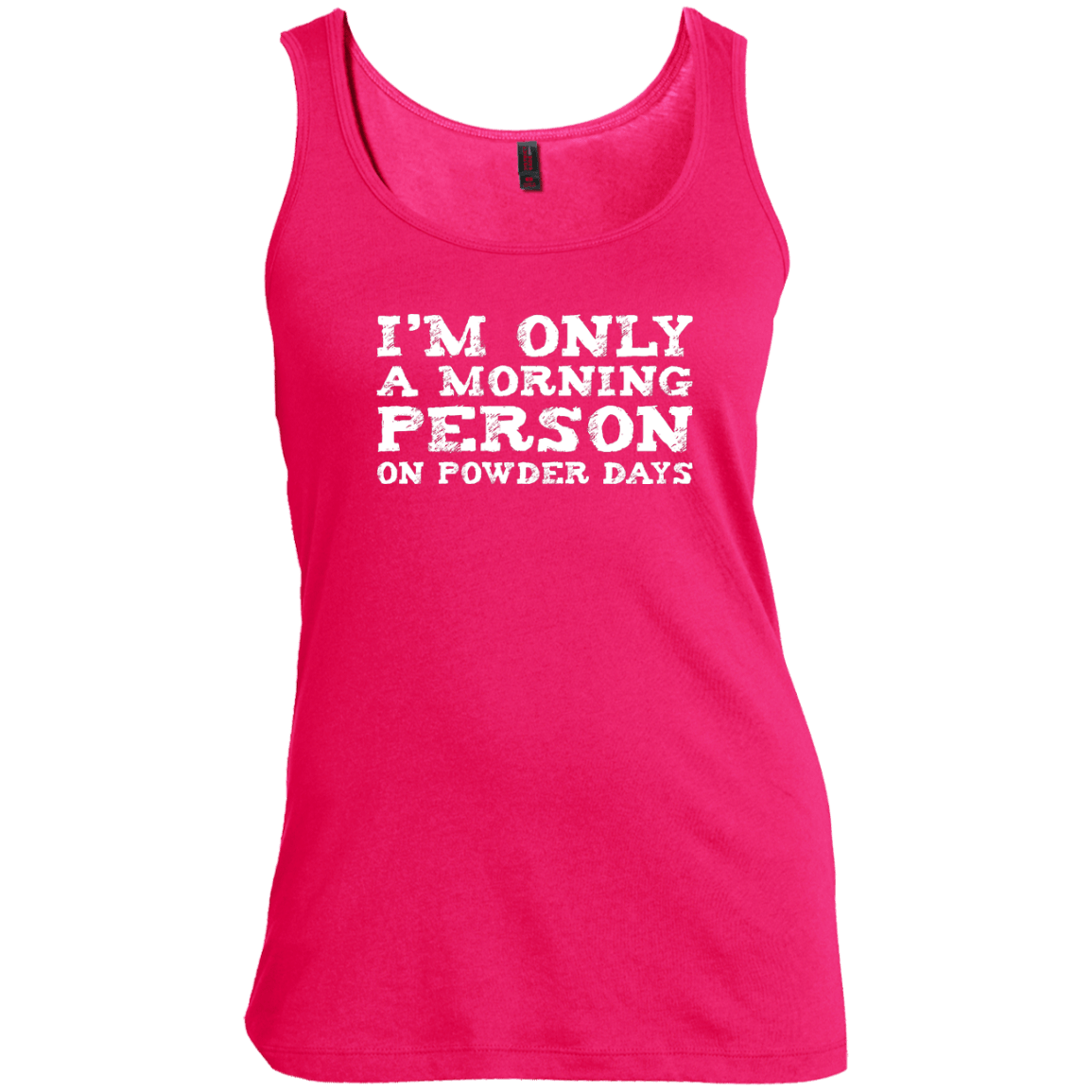 I'm Only A Morning Person On Powder Days Tank Tops - Powderaddicts