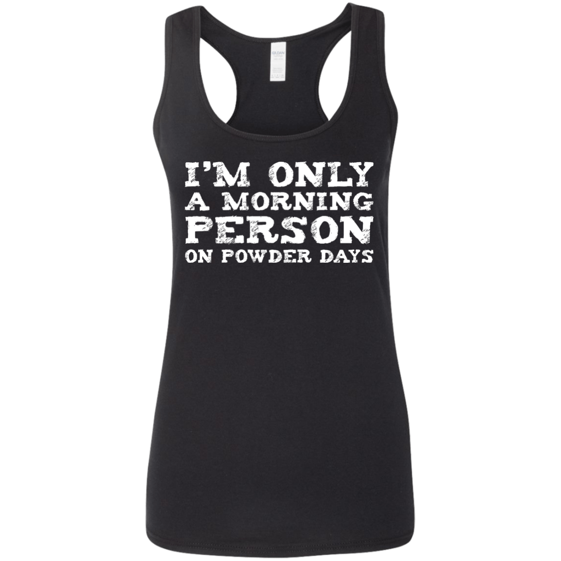 I'm Only A Morning Person On Powder Days Tank Tops - Powderaddicts