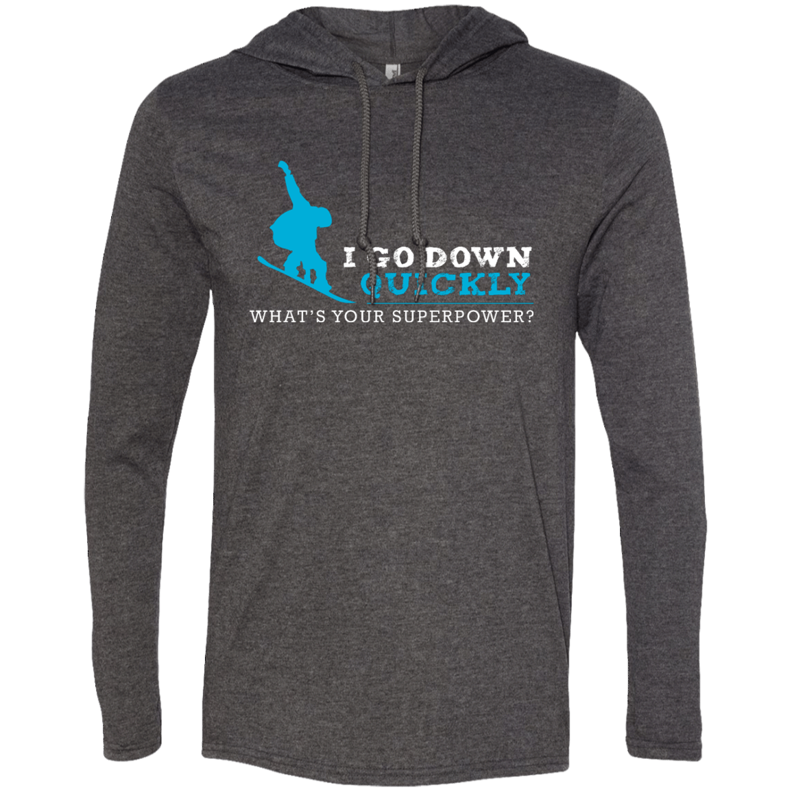 I Go Down Quickly What's Your Superpower - Snowboard Hoodies - Powderaddicts