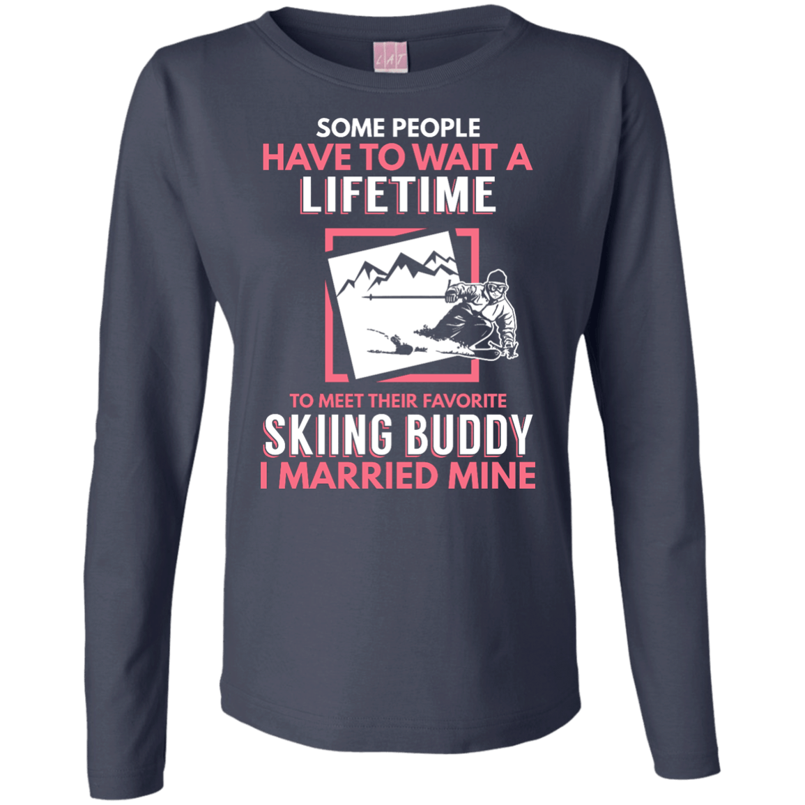 Skiing Mom Buddy - I Married Mine Long Sleeves - Powderaddicts