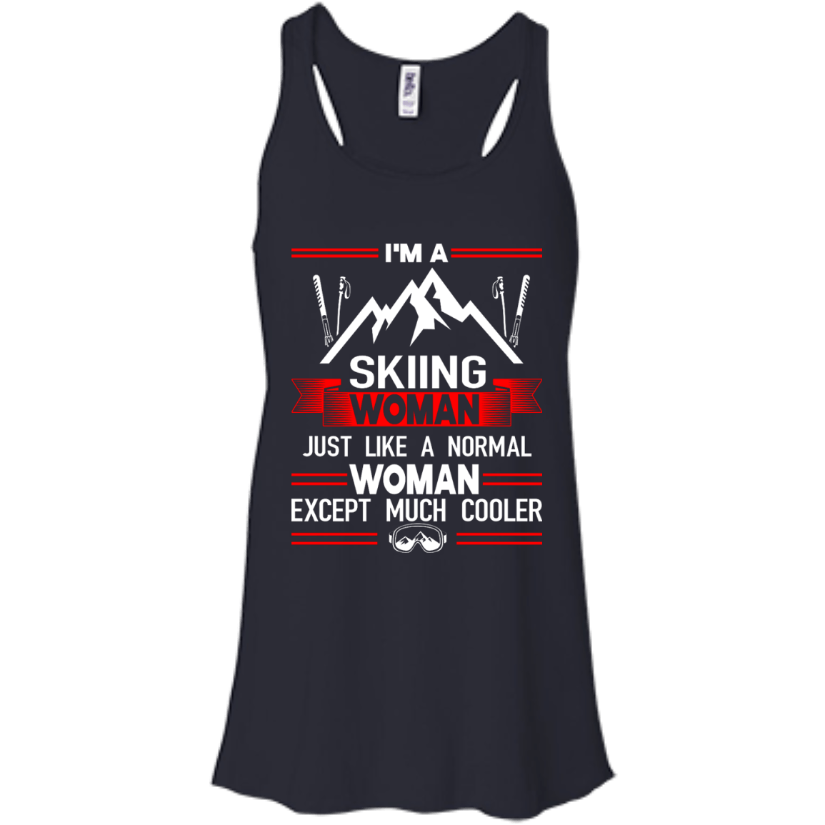 I'm A Skiing Woman Except Much Cooler Tank Tops - Powderaddicts