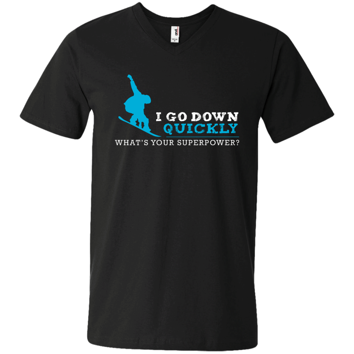 I Go Down Quickly What's Your Superpower - Snowboard Tees and V-neck - Powderaddicts