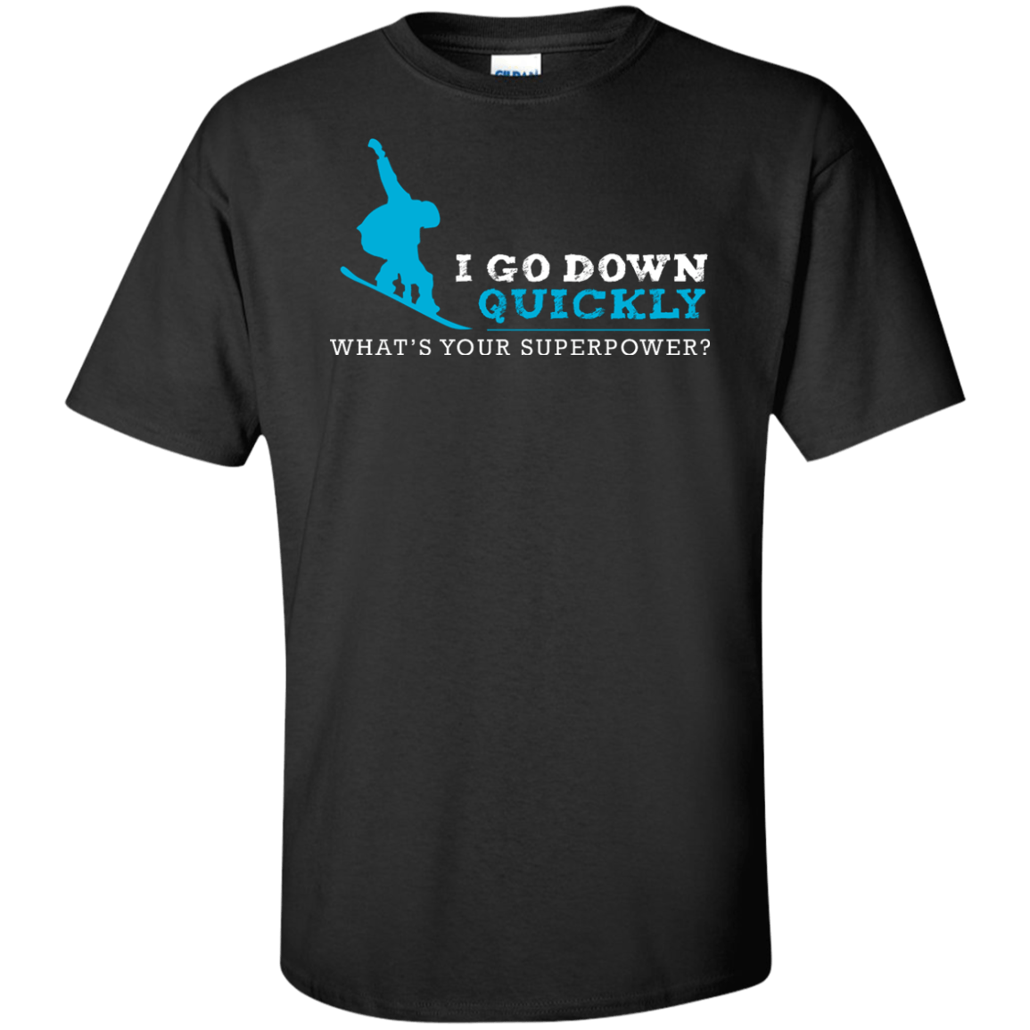 I Go Down Quickly What's Your Superpower - Snowboard Tees and V-neck - Powderaddicts