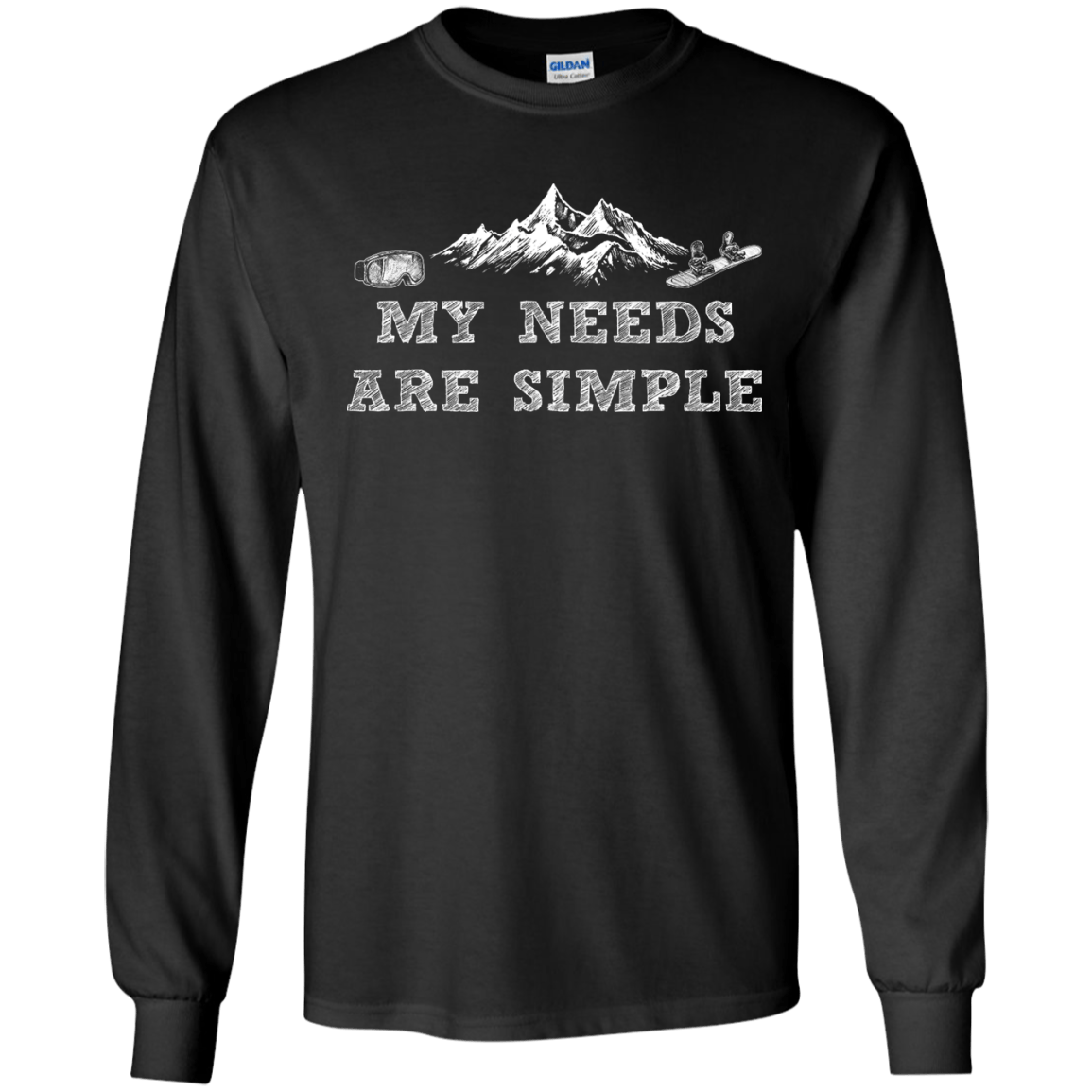 My Needs Are Simple - Snowboard Long Sleeves - Powderaddicts