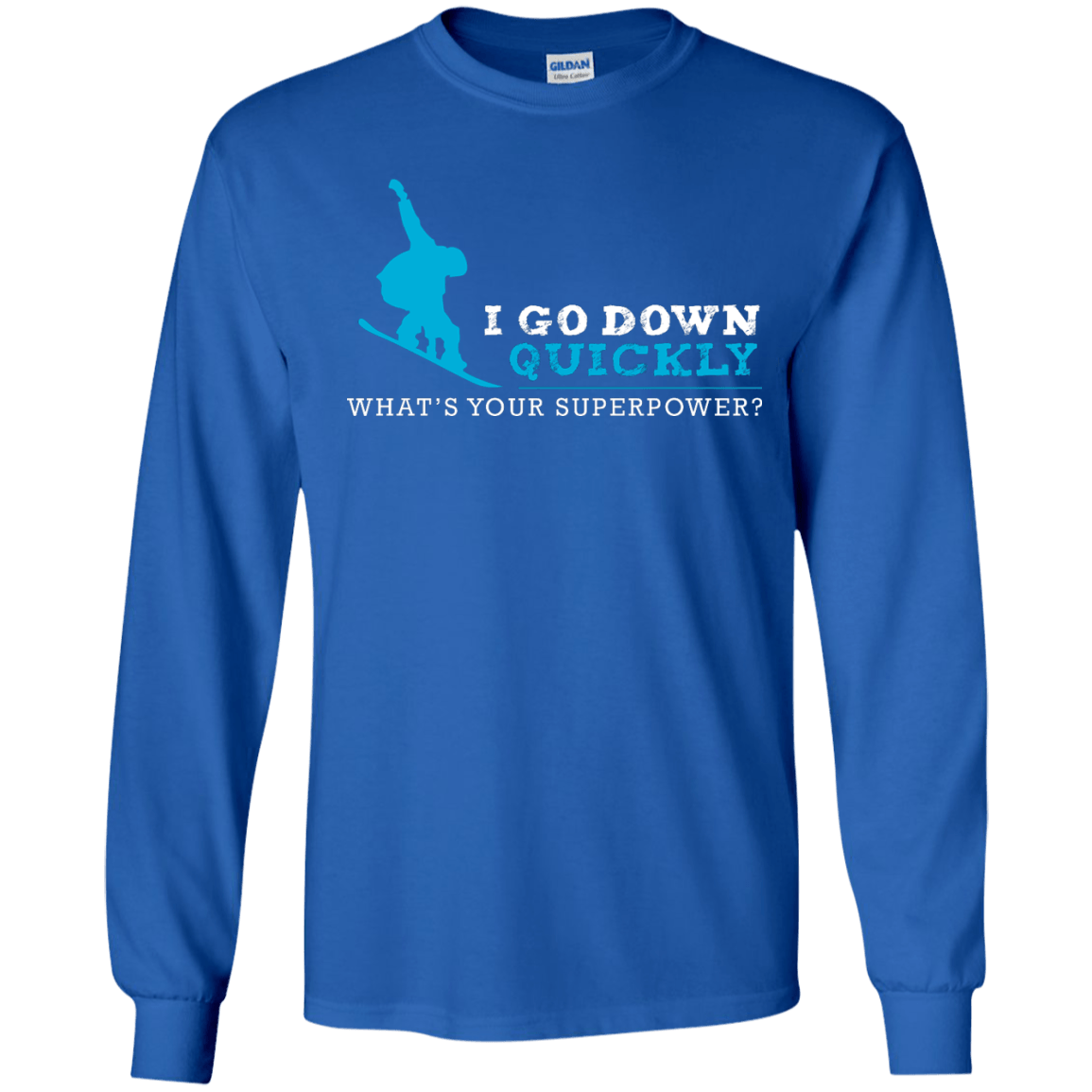 I Go Down Quickly What's Your Superpower - Snowboard Long Sleeves - Powderaddicts