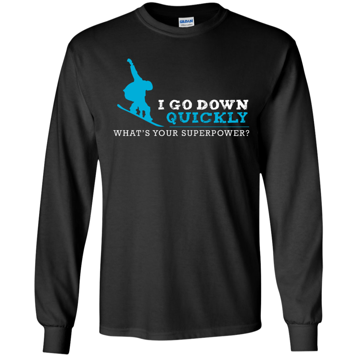 I Go Down Quickly What's Your Superpower - Snowboard Long Sleeves - Powderaddicts