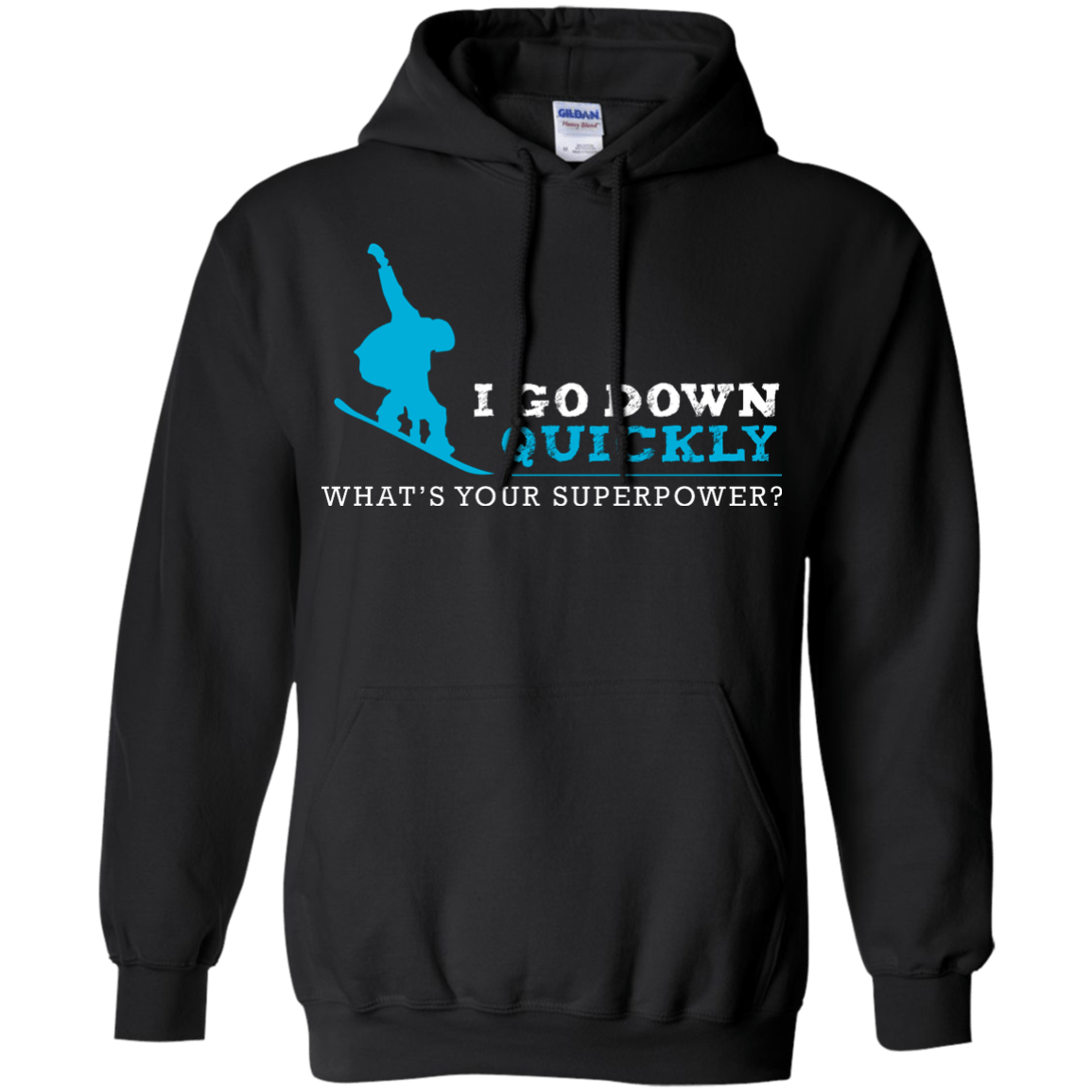 I Go Down Quickly What's Your Superpower - Snowboard Hoodies - Powderaddicts