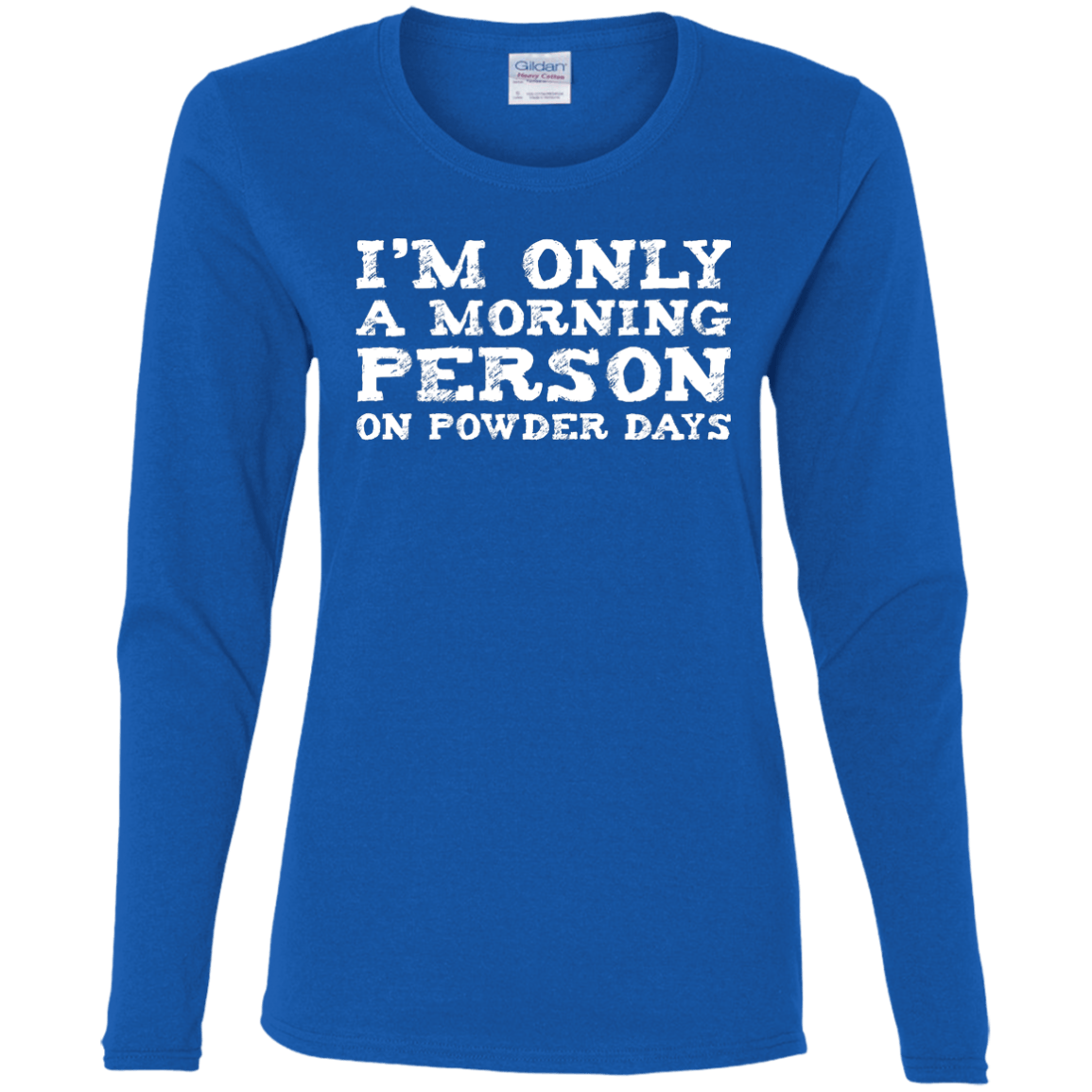 I'm Only A Morning Person On Powder Days Long Sleeves - Powderaddicts