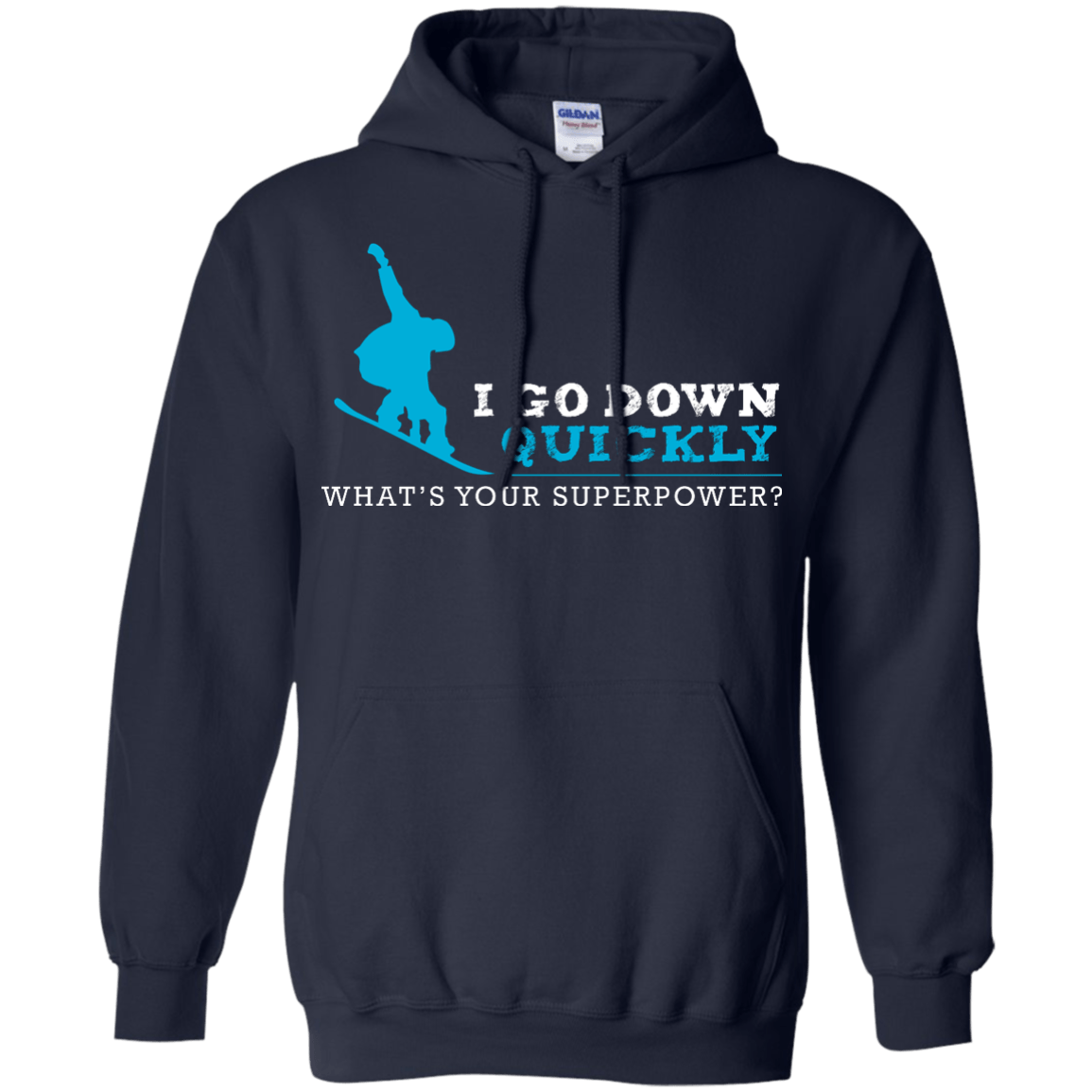 I Go Down Quickly What's Your Superpower - Snowboard Hoodies - Powderaddicts