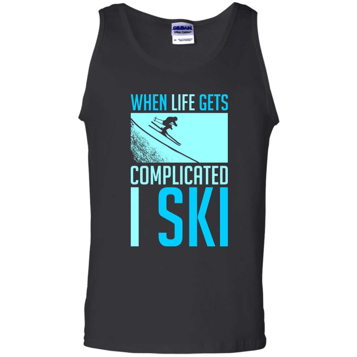 When Life Gets Complicated I Ski Tank Tops - Powderaddicts