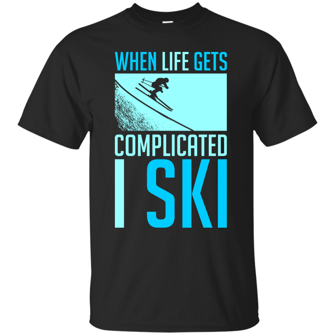 When Life Gets Complicated I Ski - Tees - Powderaddicts