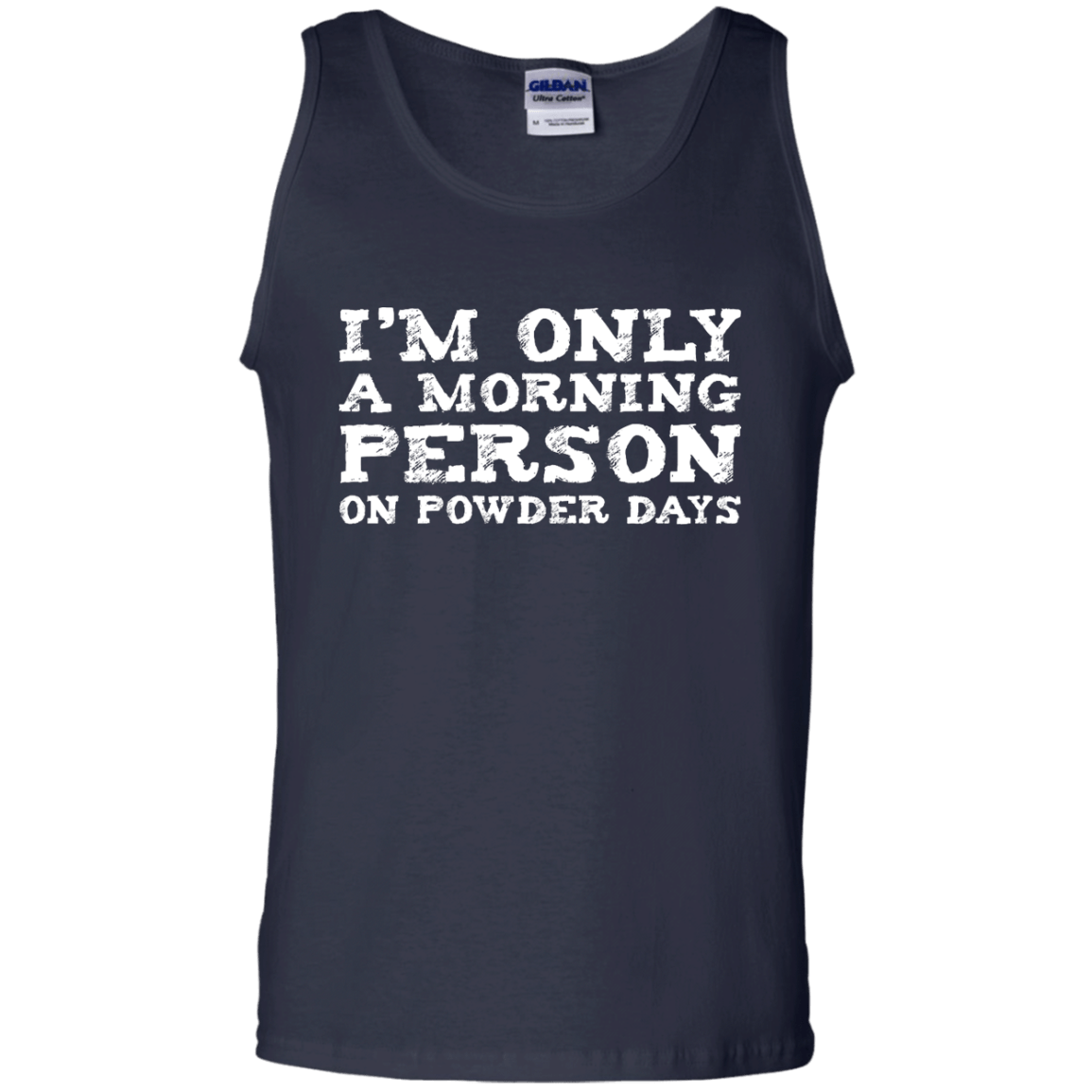 I'm Only A Morning Person On Powder Days Tank Tops - Powderaddicts