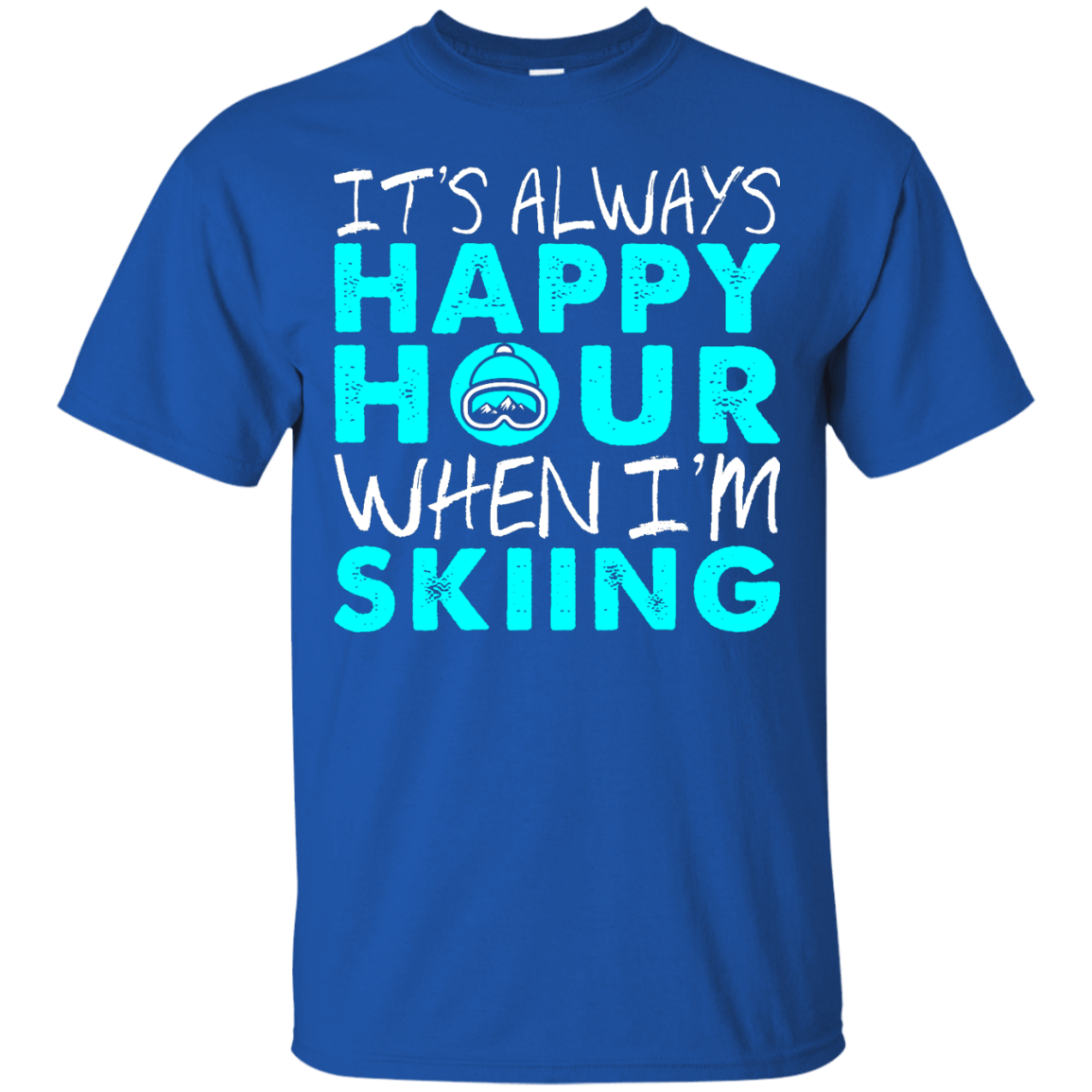 It's Always Happy Hour When I'm Skiing Tees - Powderaddicts