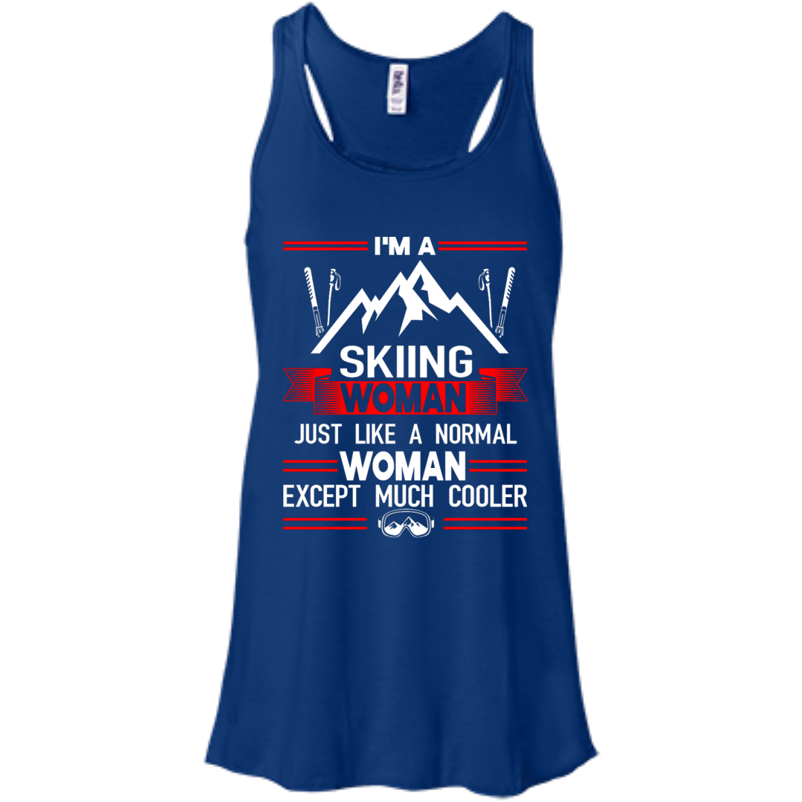 I'm A Skiing Woman Except Much Cooler Tank Tops - Powderaddicts