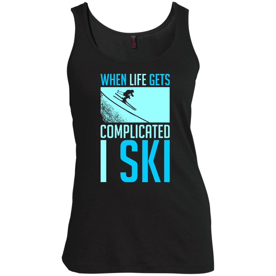 When Life Gets Complicated I Ski Tank Tops - Powderaddicts